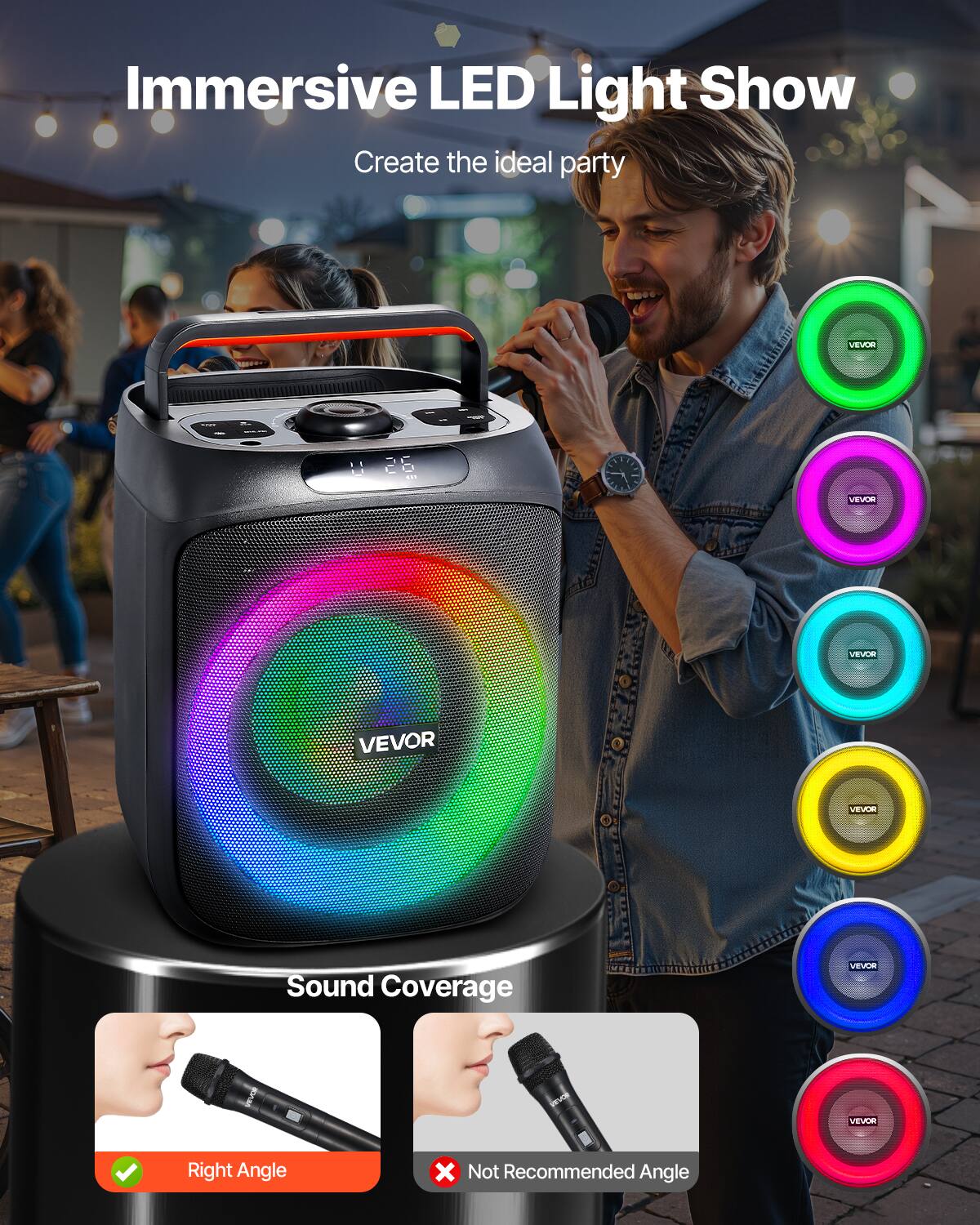 Immersive LED Light Show  
Create the ideal party  

VEVOR  
VEVOR  
VEVOR  
VEVOR  
VEVOR  
Sound Coverage  
VEVOR  
SPAR  

VEVOR  
Right Angle  
X Not Recommended Angle