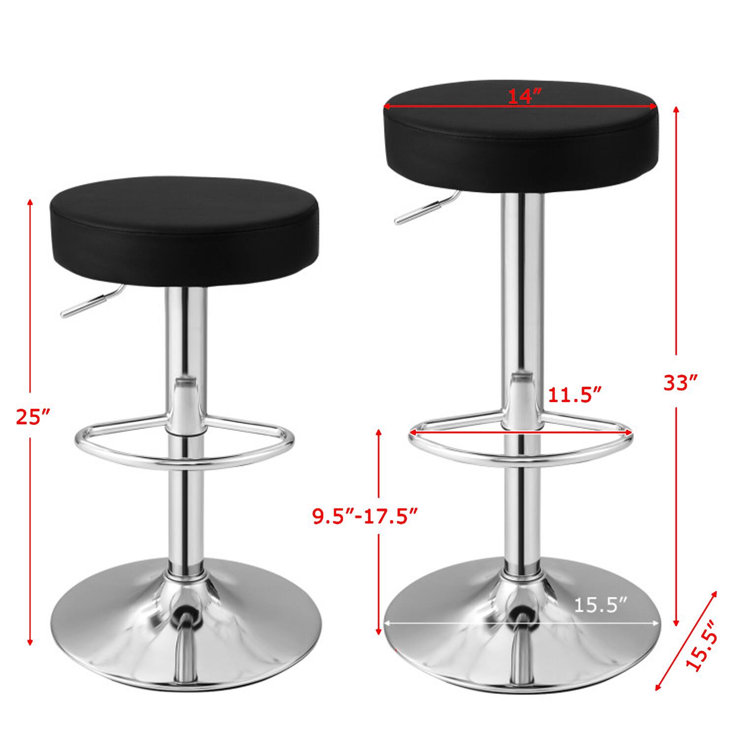 - Seat Diameter: 14"
- Seat Height: 25"
- Base Diameter: 15.5"
- Overall Height: 33"
- Seat Height Range: 9.5" - 17.5"
- Base Diameter: 15.5"
- Seat Height: 11.5"