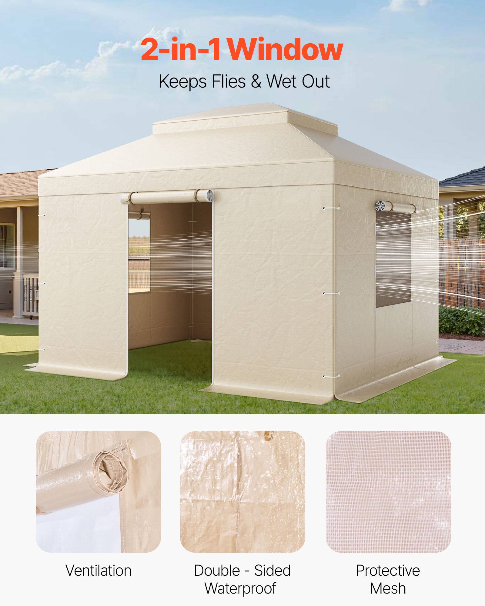 2-in-1 Window  
Keeps Flies & Wet Out  

Ventilation  
Double-Sided Waterproof  
Protective Mesh