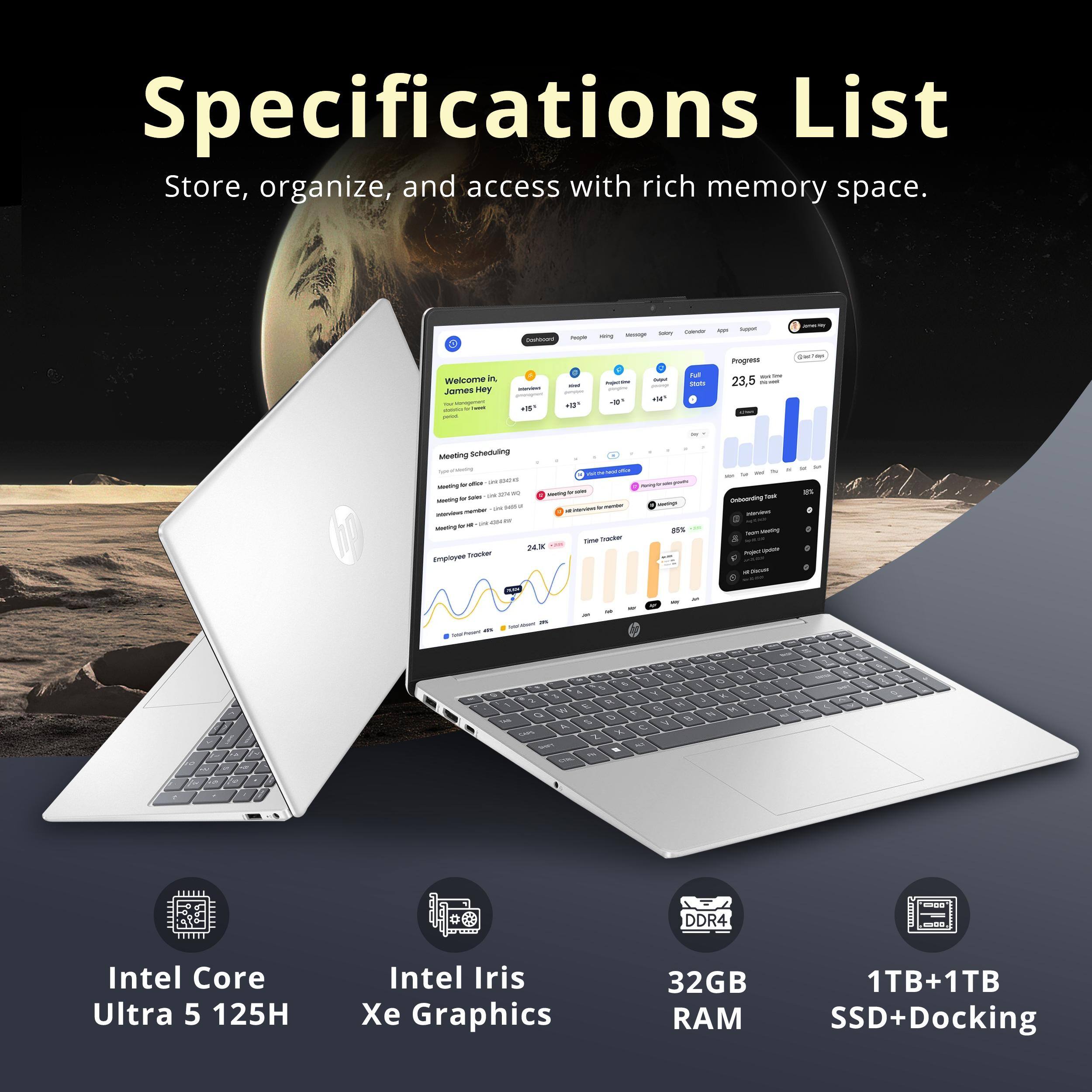 Specifications List  
Store, organize, and access with rich memory space.

- Intel Core Ultra 5 125H
- Intel Iris Xe Graphics
- 32GB RAM
- 1TB+1TB SSD+Docking