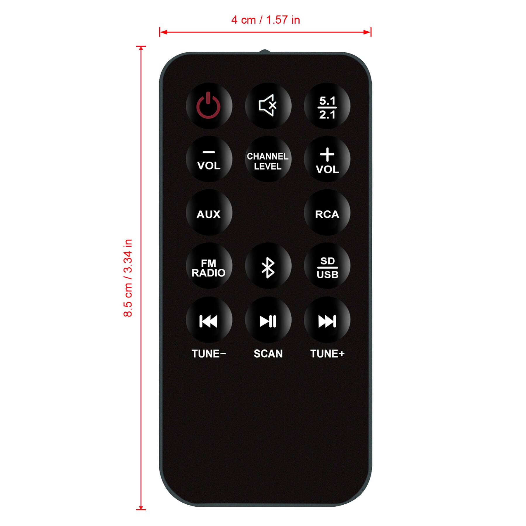 4 cm / 1.57 in x 8.5 cm / 3.34 in

- VOL -
- CHANNEL LEVEL
- VOL +
- AUX
- RCA
- FM RADIO
- SD USB
- TUNE-
- SCAN
- TUNE+
- 5.1 / 2.1