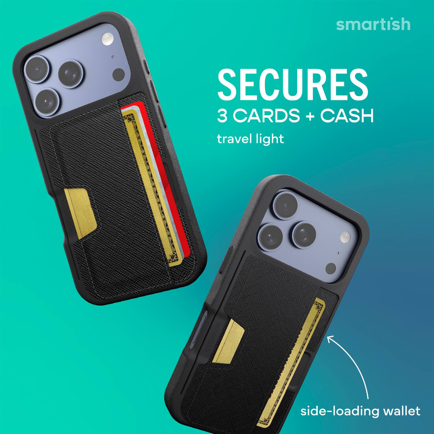 smartish  
SECURES  
3 CARDS + CASH  
travel light  
side-loading wallet