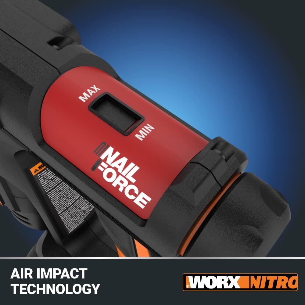 WA A o t  
MAX MIN NAIL FORCE  
AIR IMPACT TECHNOLOGY  
WORX NITRO