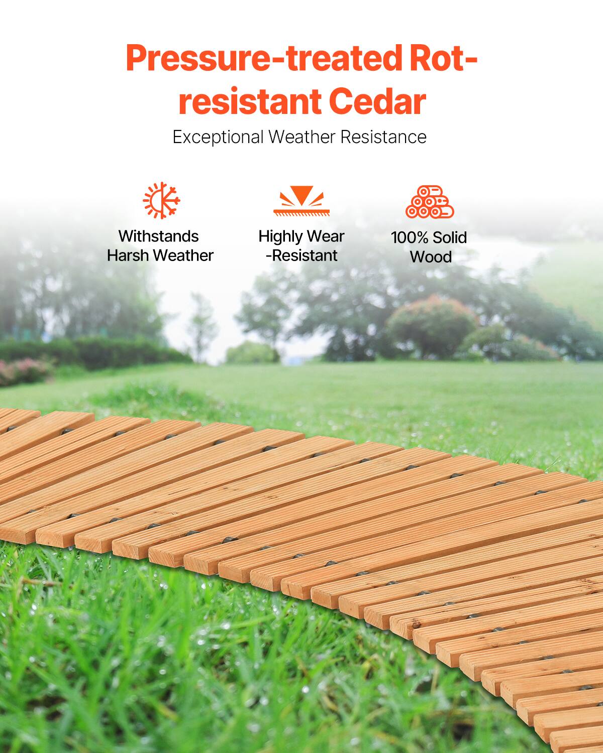 Pressure-treated Rot-resistant Cedar  
Exceptional Weather Resistance  

- Withstands Harsh Weather  
- Highly Wear-Resistant  
- 100% Solid Wood