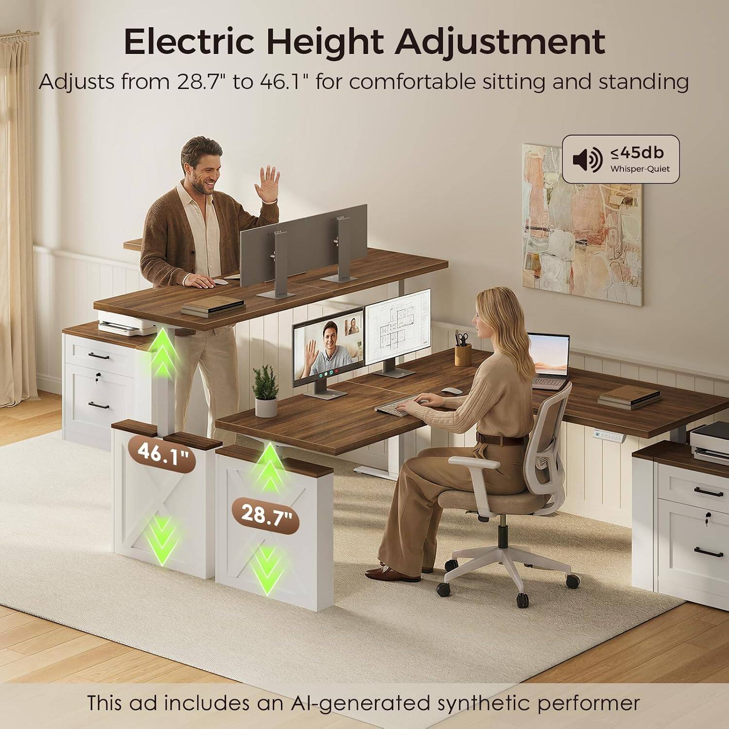 Electric Height Adjustment  
Adjusts from 28.7" to 46.1" for comfortable sitting and standing  
45db Whisper-Quiet  
46.1"  
28.7"  
This ad includes an AI-generated synthetic performer