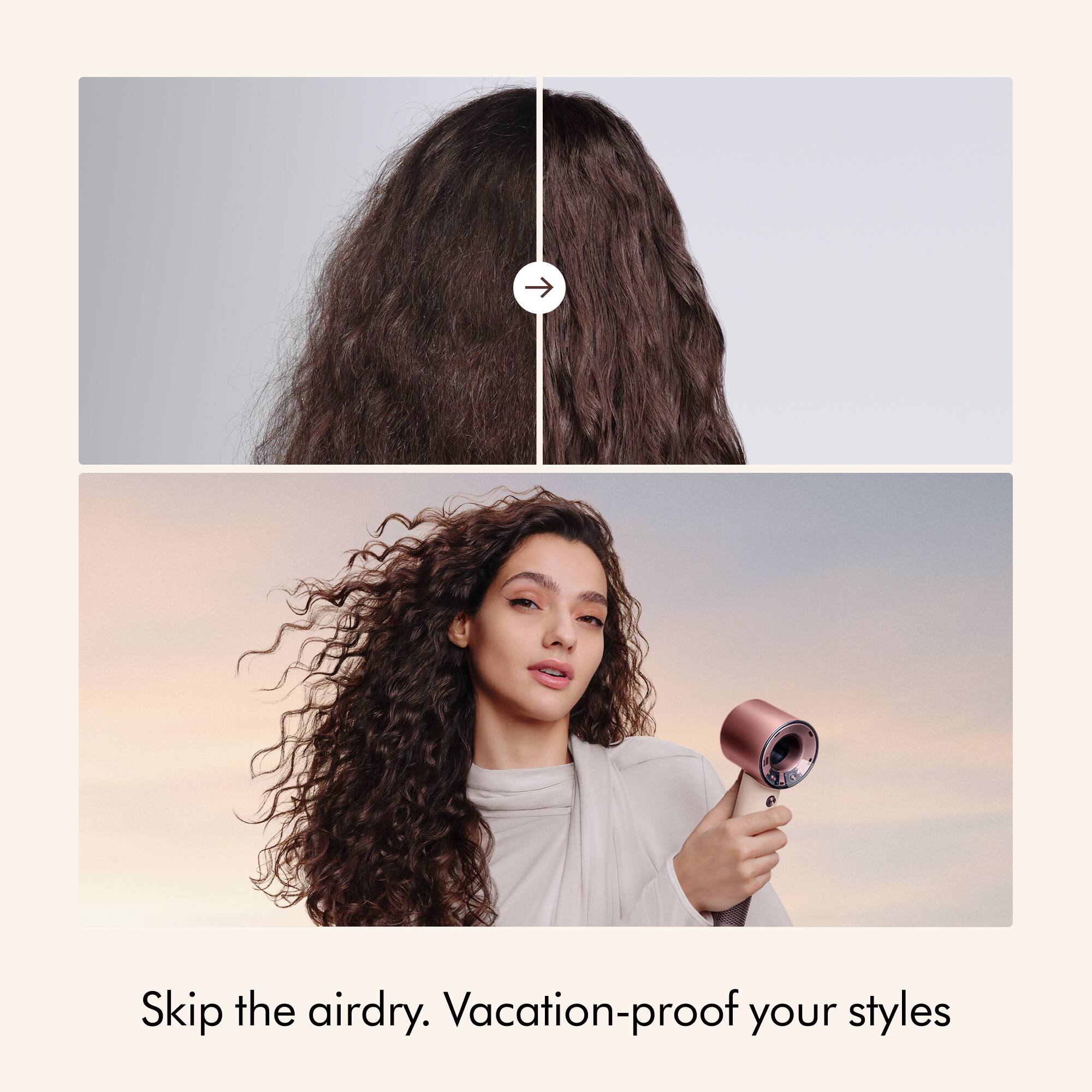 Skip the airdry. Vacation-proof your styles