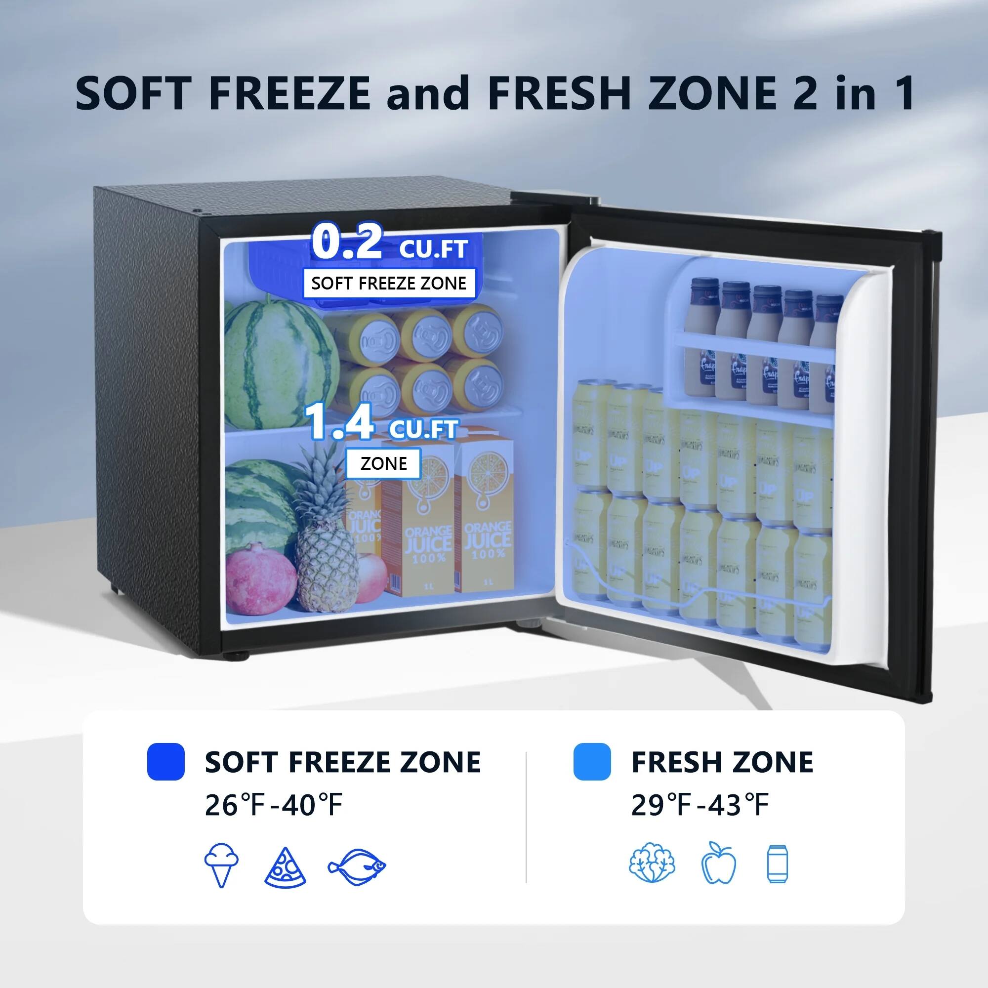 SOFT FREEZE and FRESH ZONE 2 in 1

0.2 CU.FT  
SOFT FREEZE ZONE

1.4 CU.FT  
ZONE

SOFT FREEZE ZONE  
26°F-40°F

FRESH ZONE  
29°F-43°F