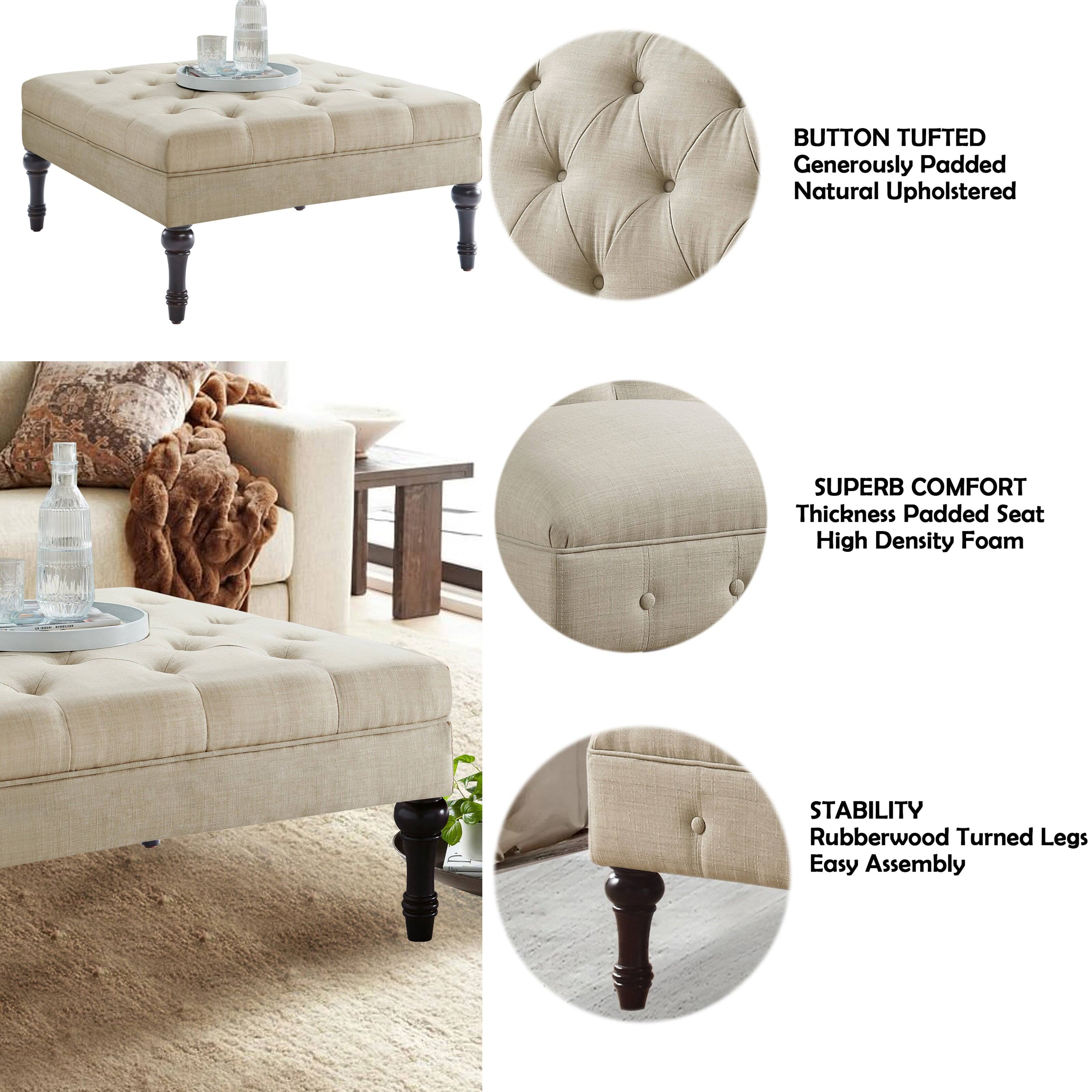 BUTTON TUFTED  
Generously Padded  
Natural Upholstered  

SUPERB COMFORT  
Thickness Padded Seat  
High Density Foam  

STABILITY  
Rubberwood Turned Legs  
Easy Assembly