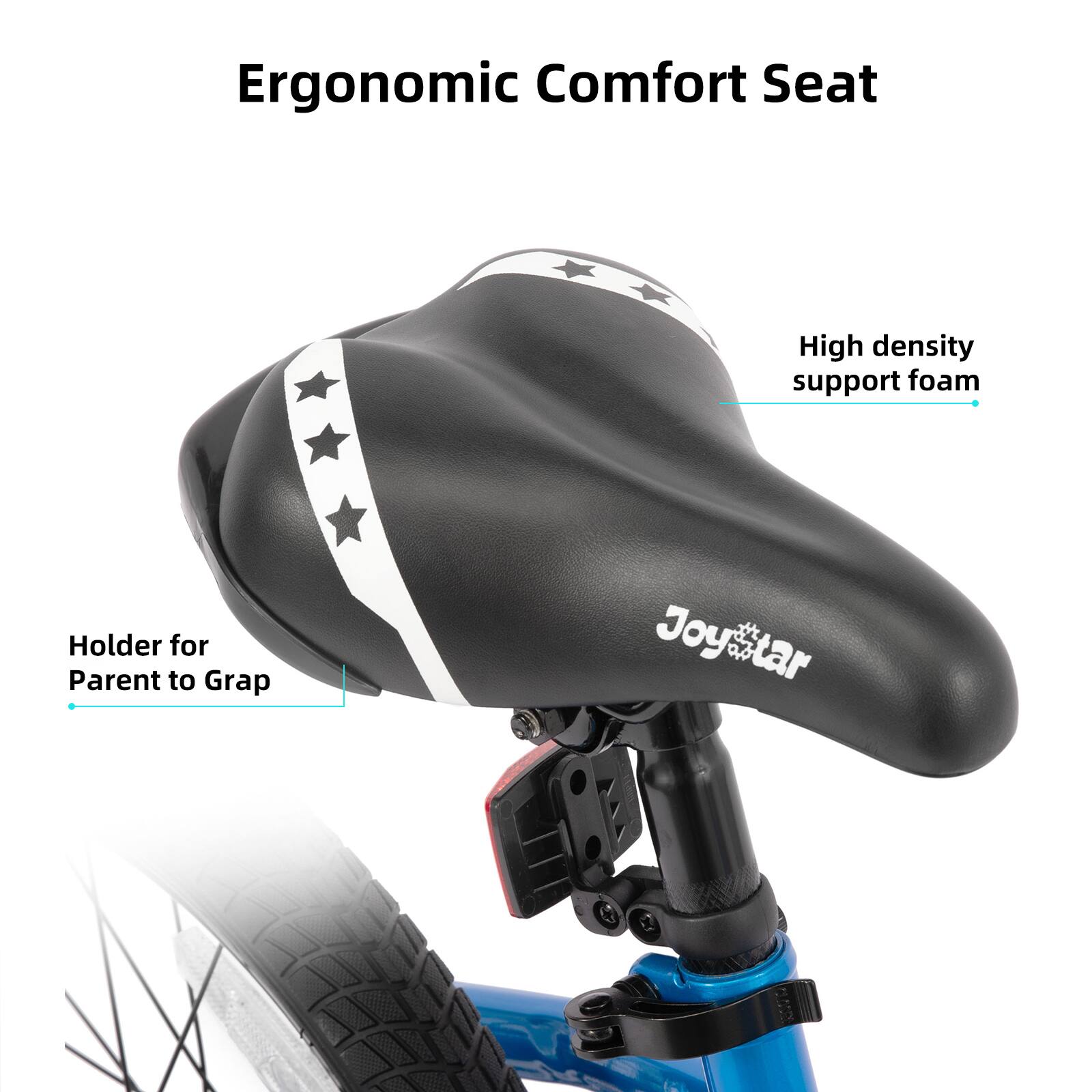 Ergonomic Comfort Seat  
High density support foam  
Holder for Parent to Grap  
JoyStar