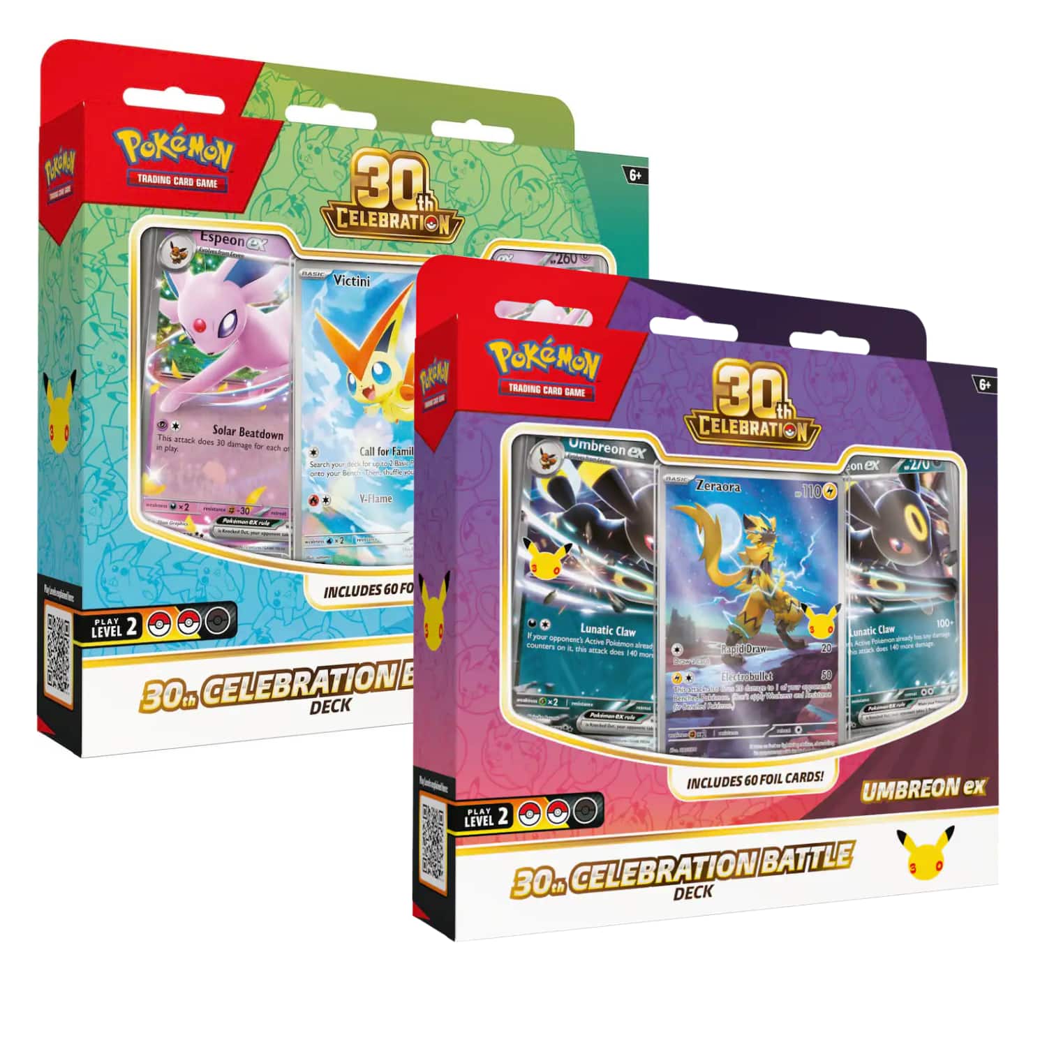 TRANKA Pokémon TRADING CARD GAME Espeon  
30% CELEBRATION BACK Victini  
260  
6+  
Solar Beatdown This attack does 30 damage for each Pokémon in play.  
BAY PaRMaN TRADING CARD GAME Call for Family Umbreon ex Search your Basic Pokémon in your Bench Two. V-Flame  
30% CELEBRATION JUNCHA Zeraora 110  
on ex  
20  
6+  
INCLUDES 60 FOIL CARDS! UMBREON ex PLAY 2 LEVEL 30th CELEBRATION DECK  
Lunatic Claw you opponent's Active Pokémon. This attack does 140 damage.  
20 Serviced Electrobelle: 60 50 quel - quot Chart et Willown a Subson mitium  
100 Lunatic Claw Active Hith agunch zuck don  
INCLUDES 60 FOIL CARDS! UMBREON ex PLAY 2 LEVEL 30th CELEBRATION BATTLE DECK