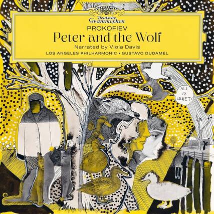 Deutsche Grammophon
PROKOFIEV
Peter and the Wolf
Narrated by Viola Davis
LOS ANGELES PHILHARMONIC
GUSTAVO DUDAMEL
ALL IS QUIET!