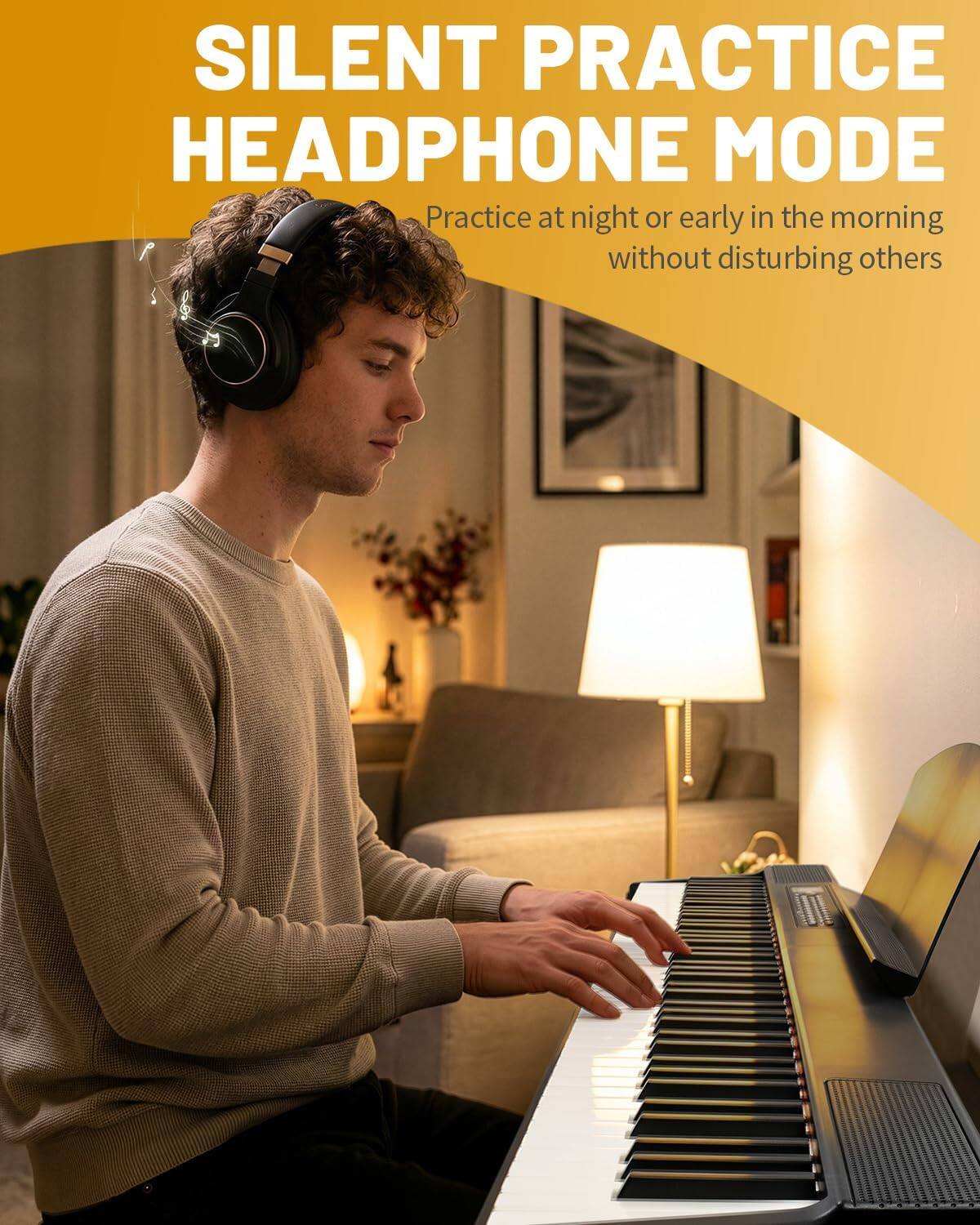 SILENT PRACTICE HEADPHONE MODE  
Practice at night or early in the morning without disturbing others
