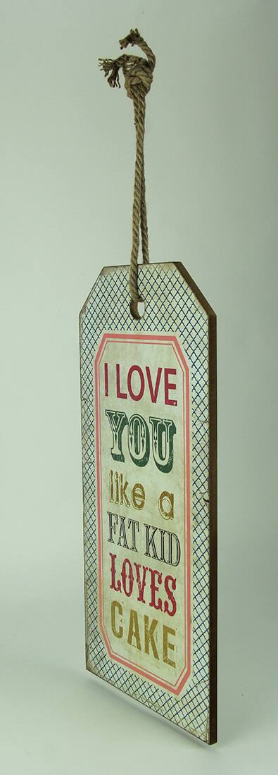I LOVE YOU like a FAT KID LOVES CAKE