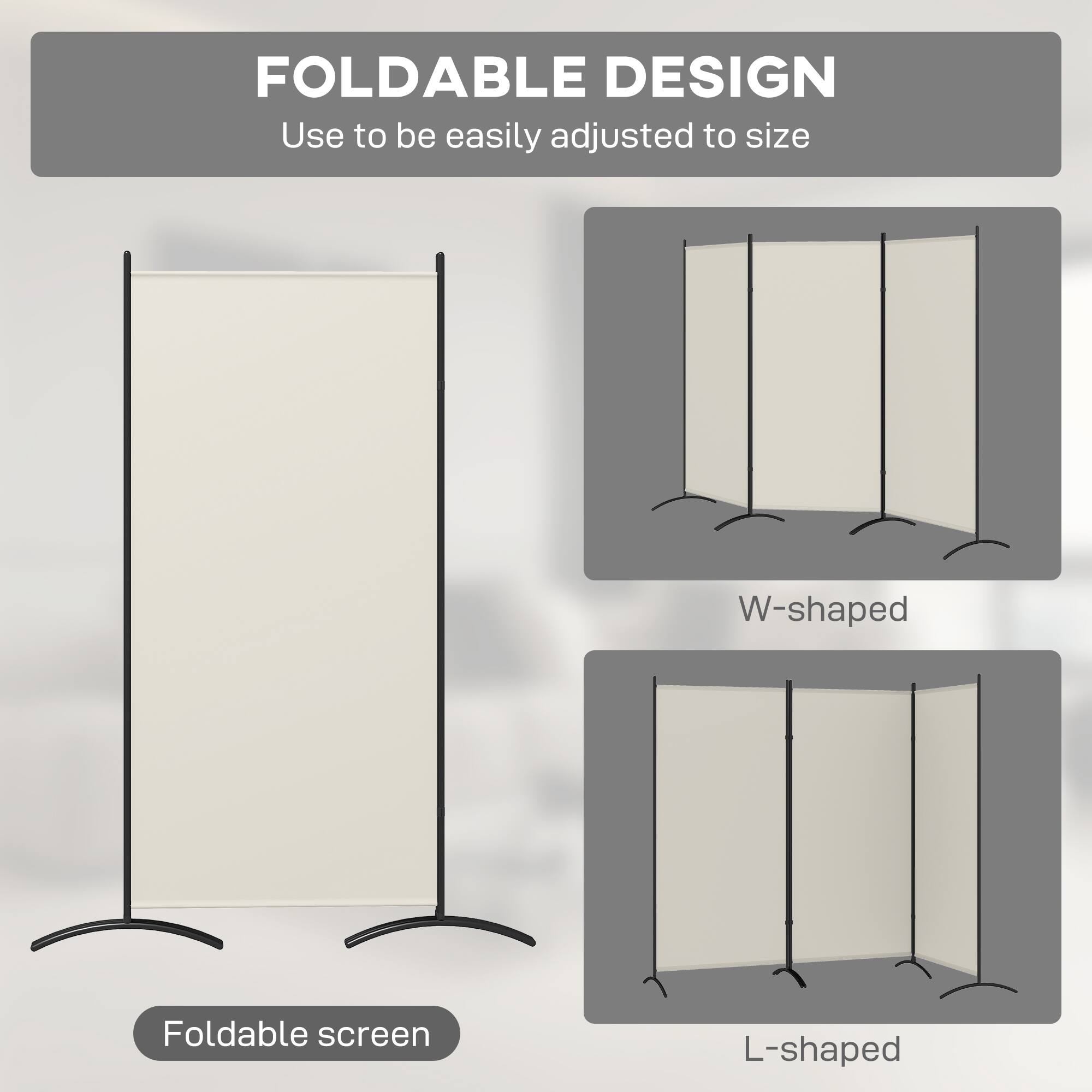 FOLDABLE DESIGN
Use to be easily adjusted to size
Foldable screen
W-shaped
L-shaped
