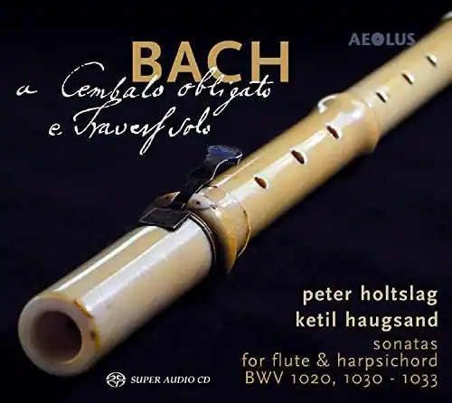 BACH  
a Cembalo obbligato e Traverso

peter holtslag  
ketil haugsand  
sonatas for flute & harpsichord  
BWV 1020, 1030 - 1033

SUPER AUDIO CD

AEOLUS