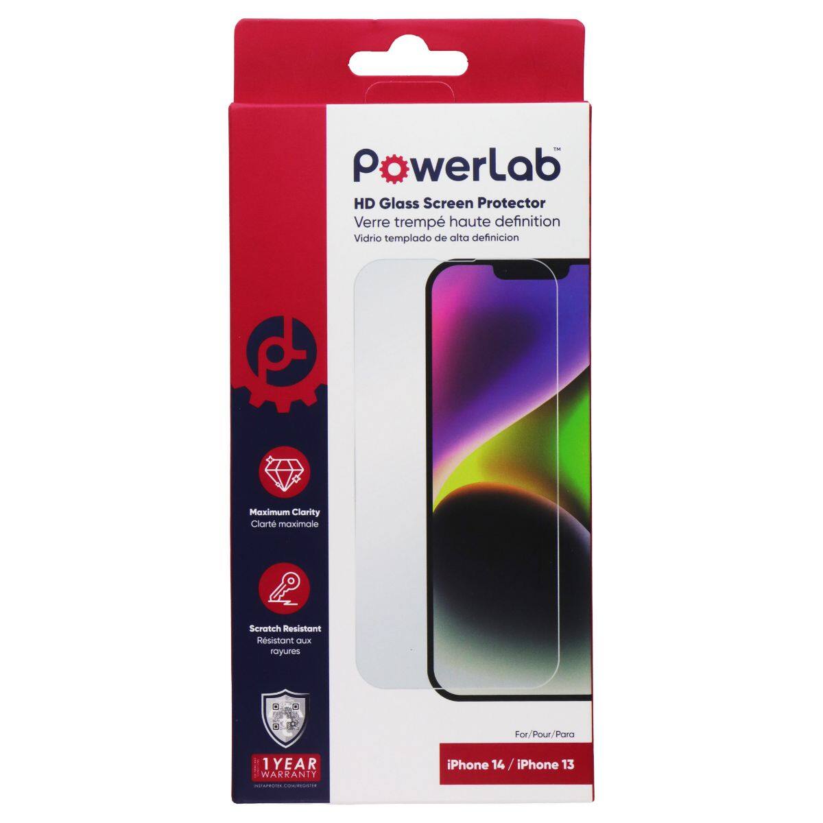 PowerLab HD Glass Screen Protector  
Verre trempé haute définition  
Vidrio templado de alta definición  
4 Maximum Clarity  
Clarté maximale  
P Scratch Resistant  
Résistant aux rayures  
For/Pour/Para  
1 YEAR WARRANTY  
iPhone 14 / iPhone 13