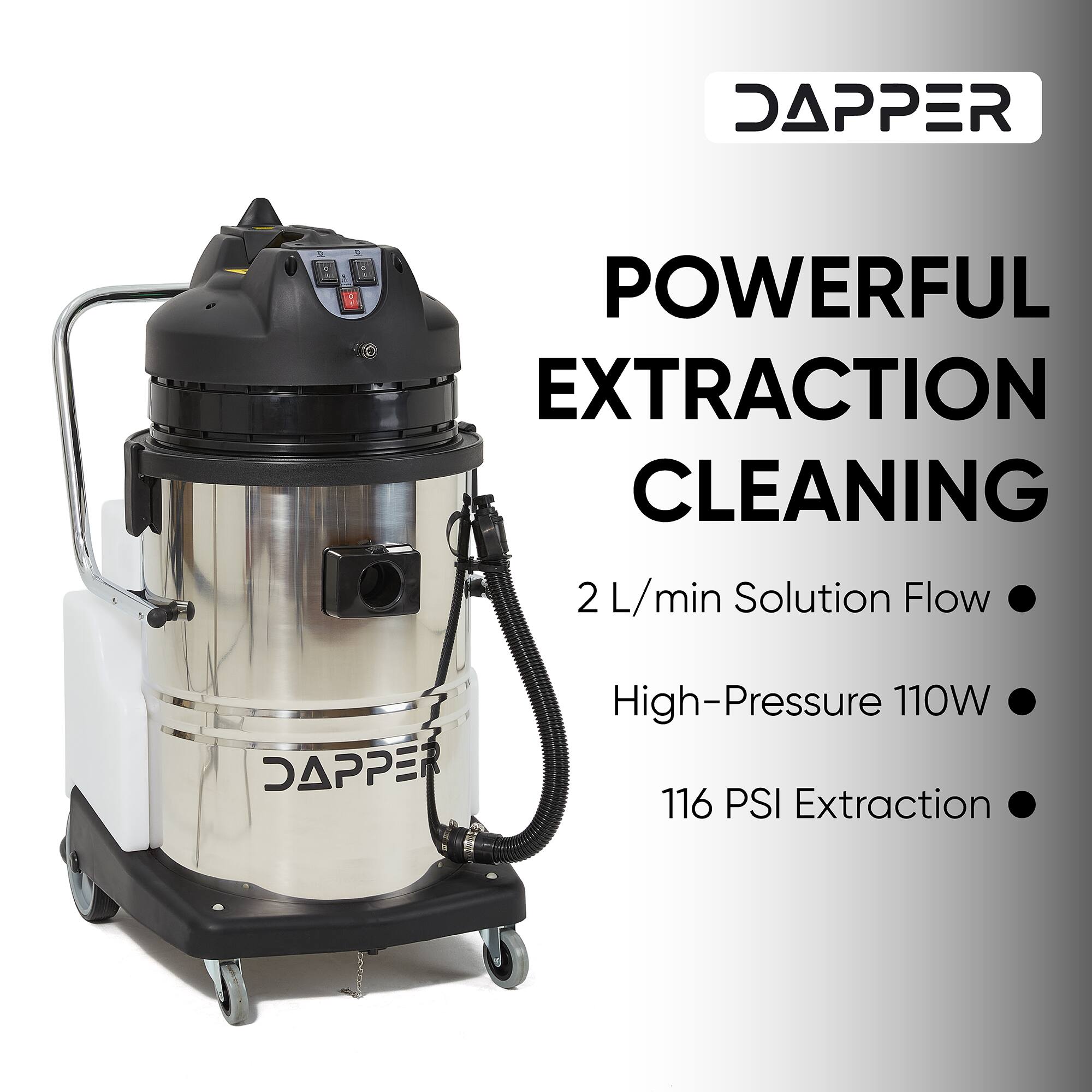 DAPPER  
POWERFUL EXTRACTION CLEANING  
2 L/min Solution Flow  
High-Pressure 110W  
116 PSI Extraction