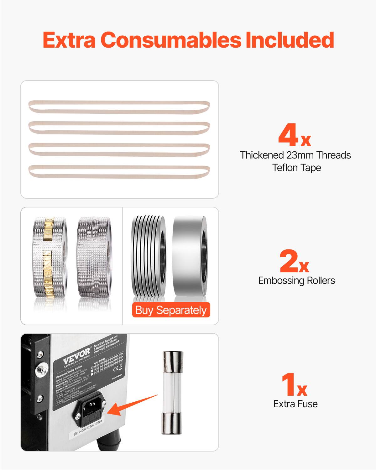 Extra Consumables Included

4x Thickened 23mm Threads Teflon Tape

2x Embossing Rollers

1x Extra Fuse