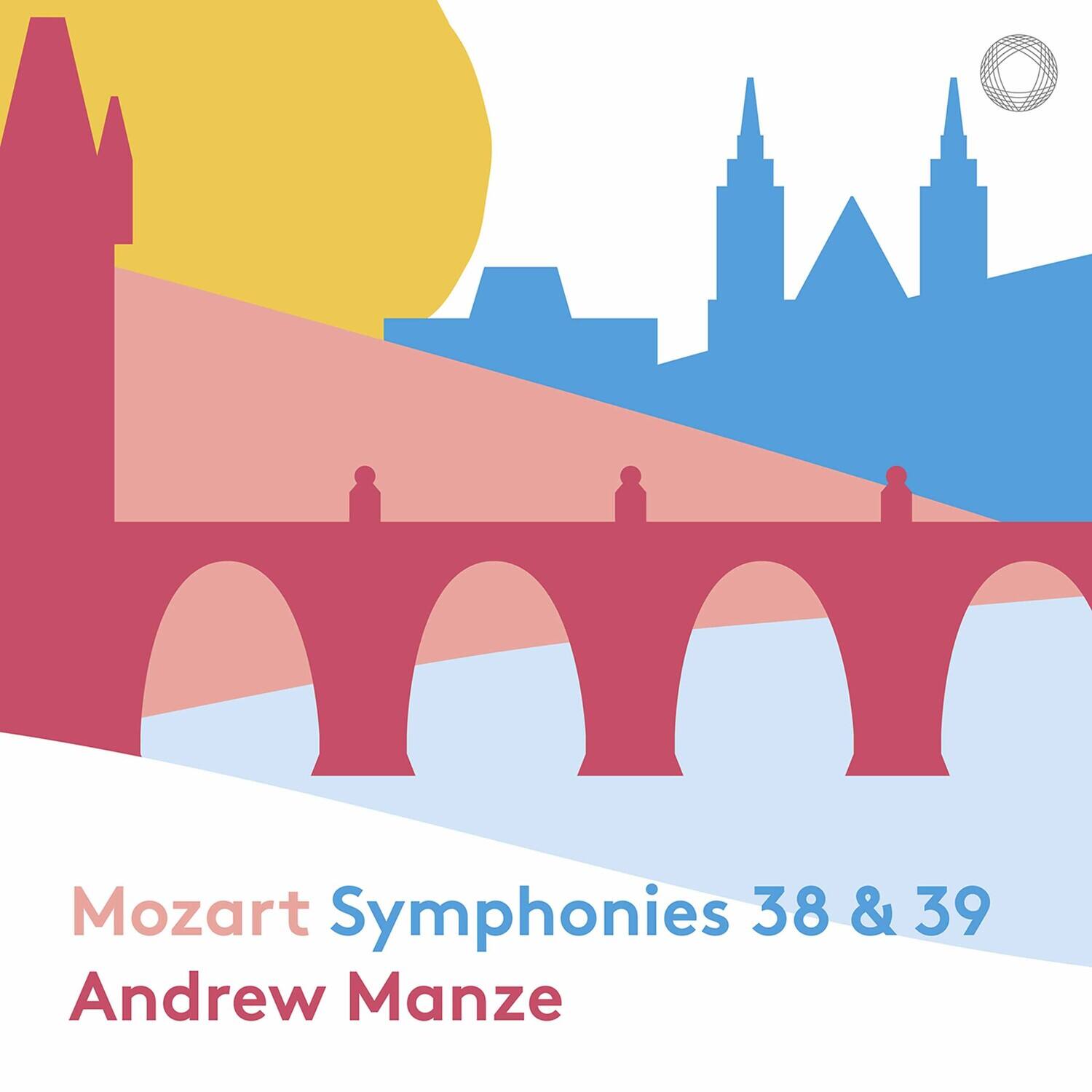 Mozart Symphonies 38 & 39  
Andrew Manze