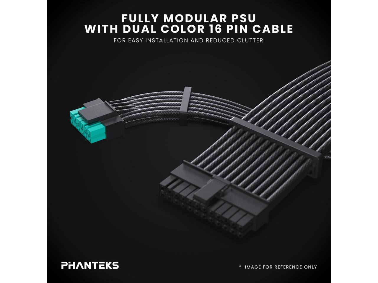 FULLY MODULAR PSU WITH DUAL COLOR 16 PIN CABLE FOR EASY INSTALLATION AND REDUCED CLUTTER  
PHANTEKS IMAGE FOR REFERENCE ONLY