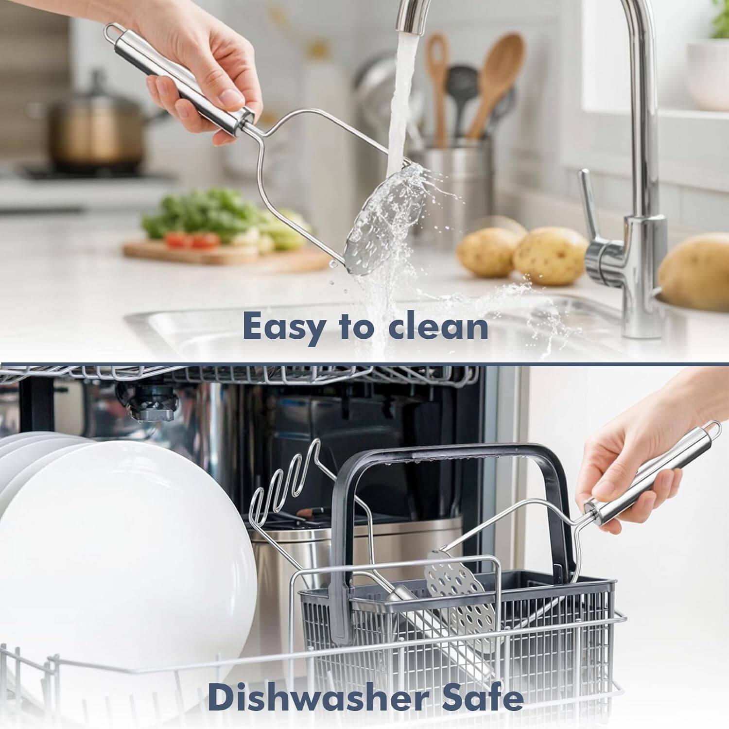 Easy to clean  
Dishwasher Safe