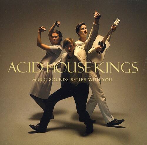 ACID HOUSE KINGS  
MUSIC SOUNDS BETTER WITH YOU