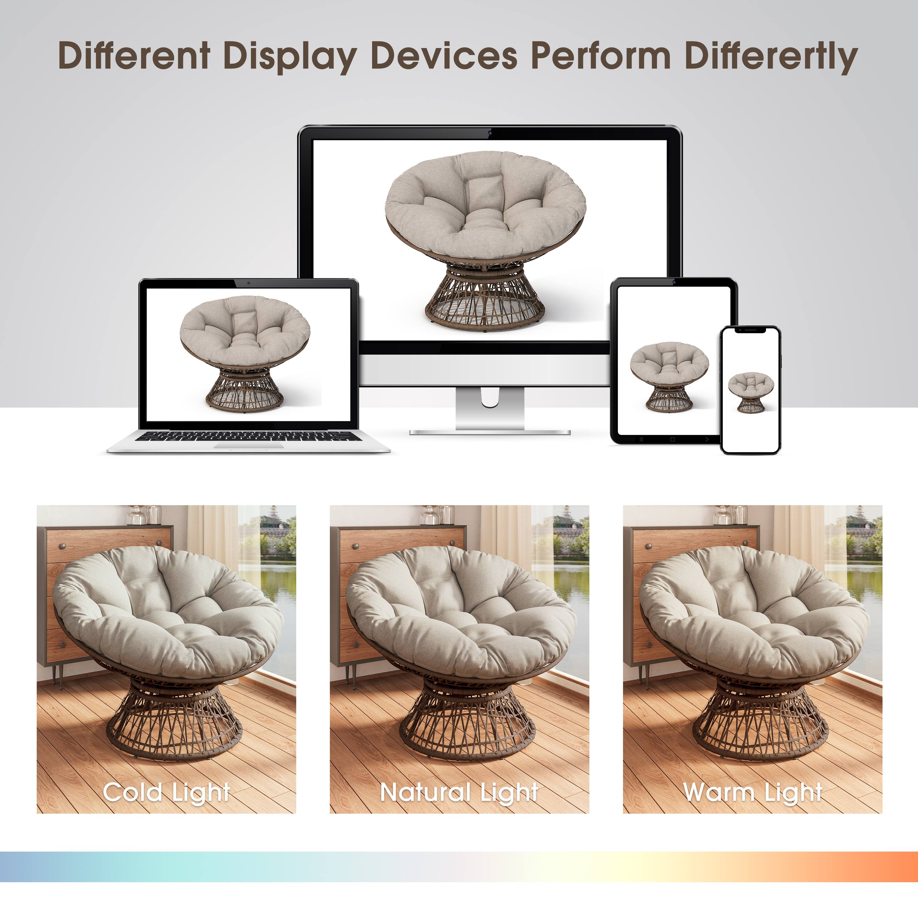 Different Display Devices Perform Differently

Cold Light  
Natural Light  
Warm Light