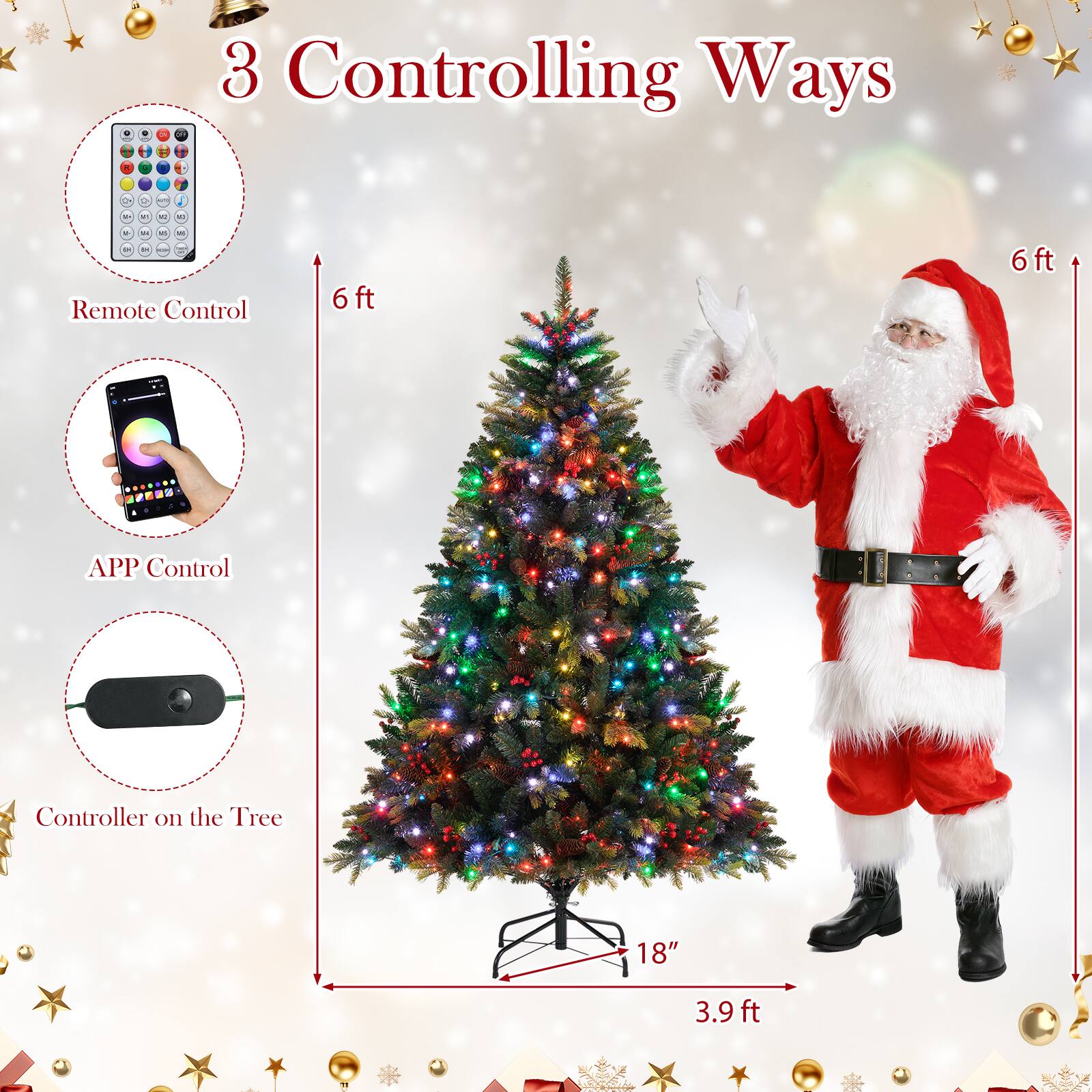 3 Controlling Ways

- Remote Control
- APP Control
- Controller on the Tree

6 ft

3.9 ft

18"