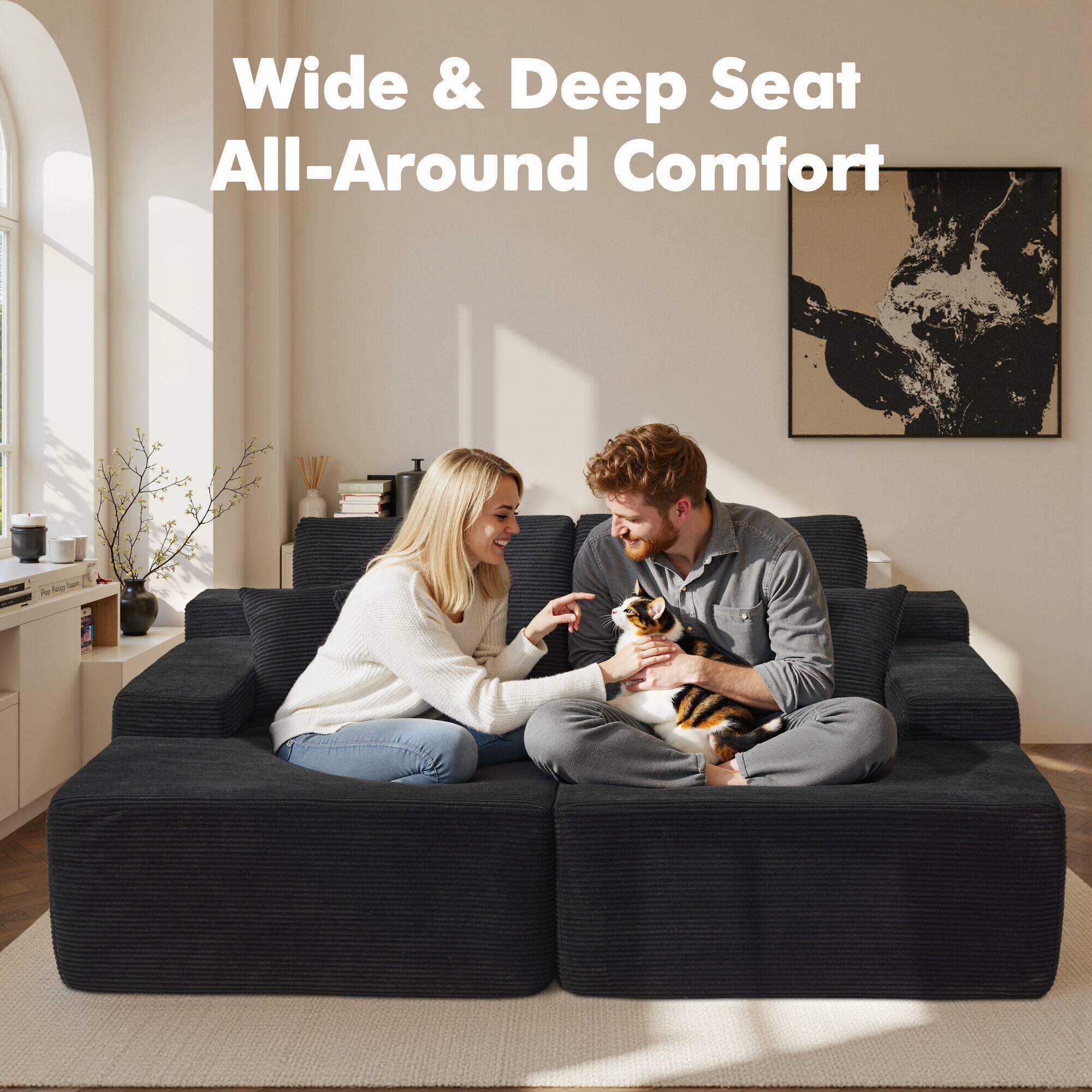 Wide & Deep Seat  
All-Around Comfort