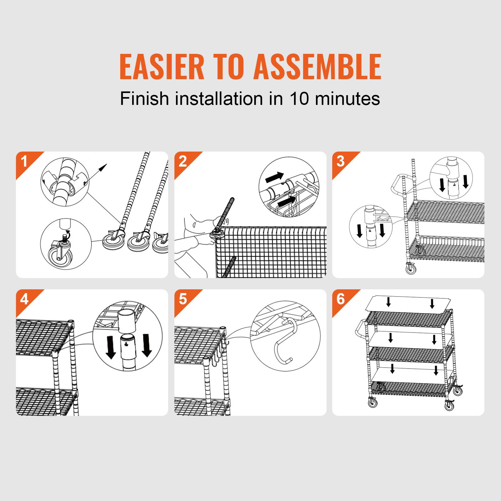 EASIER TO ASSEMBLE
Finish installation in 10 minutes
1 2 3 4 5 6