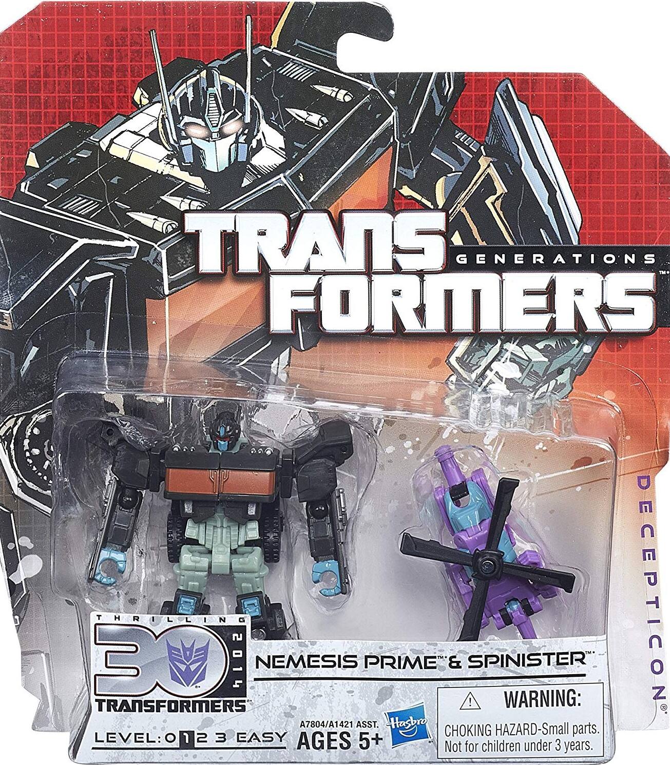 TRANSFORMERS GENERATIONS  
THRILLING 30 2014  
NEMESIS PRIME & SPINISTER  
WARNING: DECEPTICON  
A7804/A1421 ASST.  
Hasbro  
CHOKING HAZARD-Small parts.  
LEVEL: 0 1 2 3 EASY  
AGES 5+  
Not for children under 3 years.