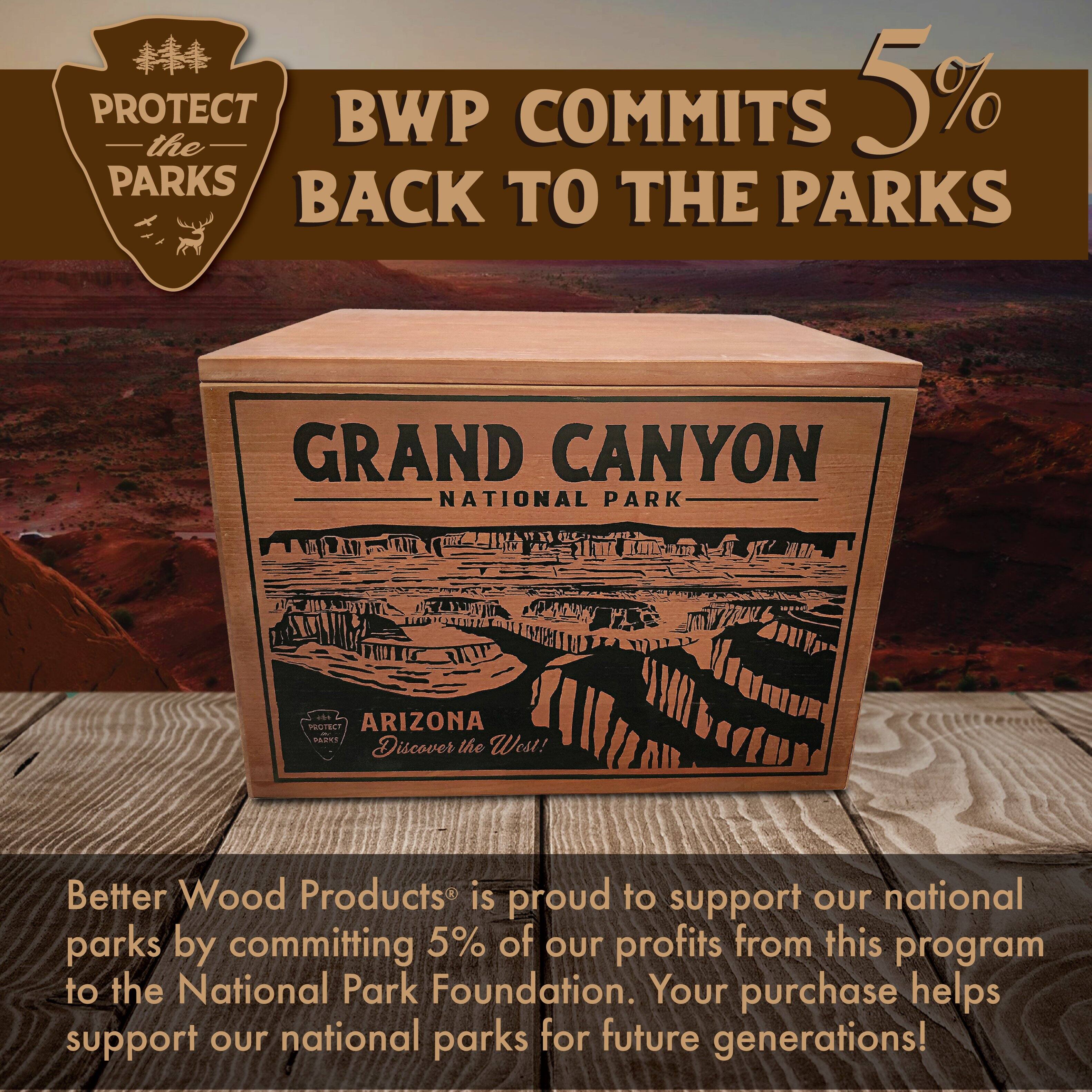PROTECT the PARKS

BWP COMMITS 5% BACK TO THE PARKS

Better Wood Products is proud to support our national parks by committing 5% of our profits from this program to the National Park Foundation. Your purchase helps support our national parks for future generations!

Discover the West!