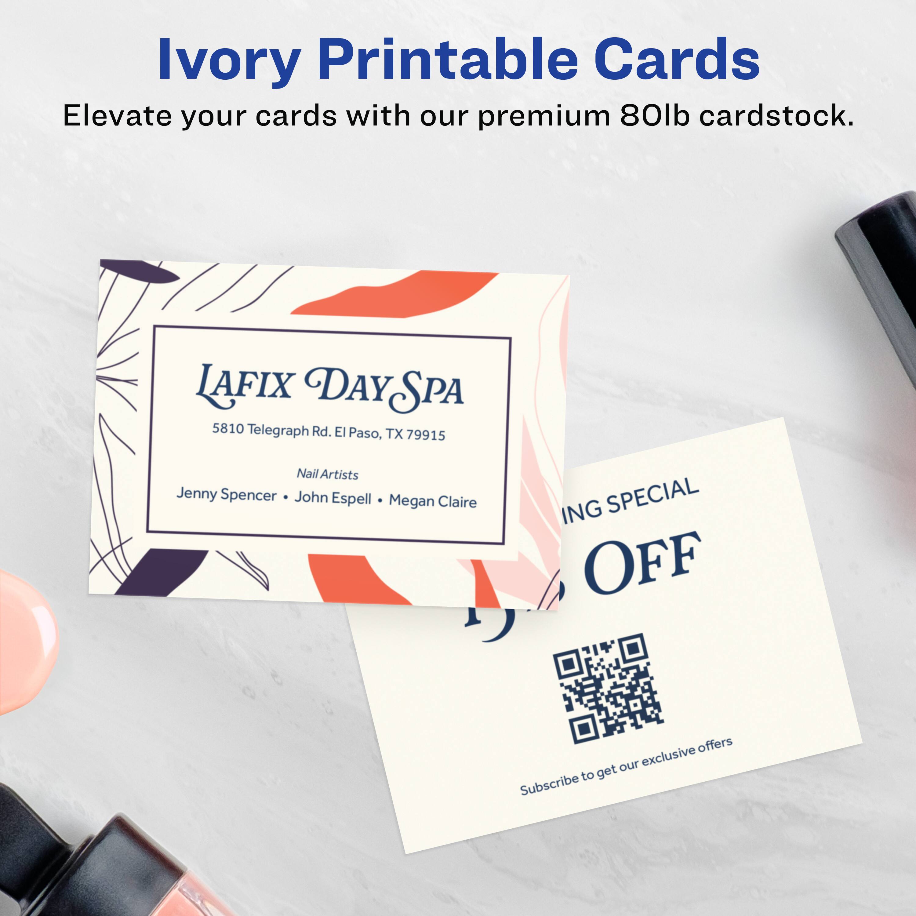 Ivory Printable Cards  
Elevate your cards with our premium 80lb cardstock.

LAFIX DAY SPA  
5810 Telegraph Rd. El Paso, TX 79915  
Nail Artists  
Jenny Spencer • John Espell • Megan Claire

ING SPECIAL OFF  
Subscribe to get our exclusive offers