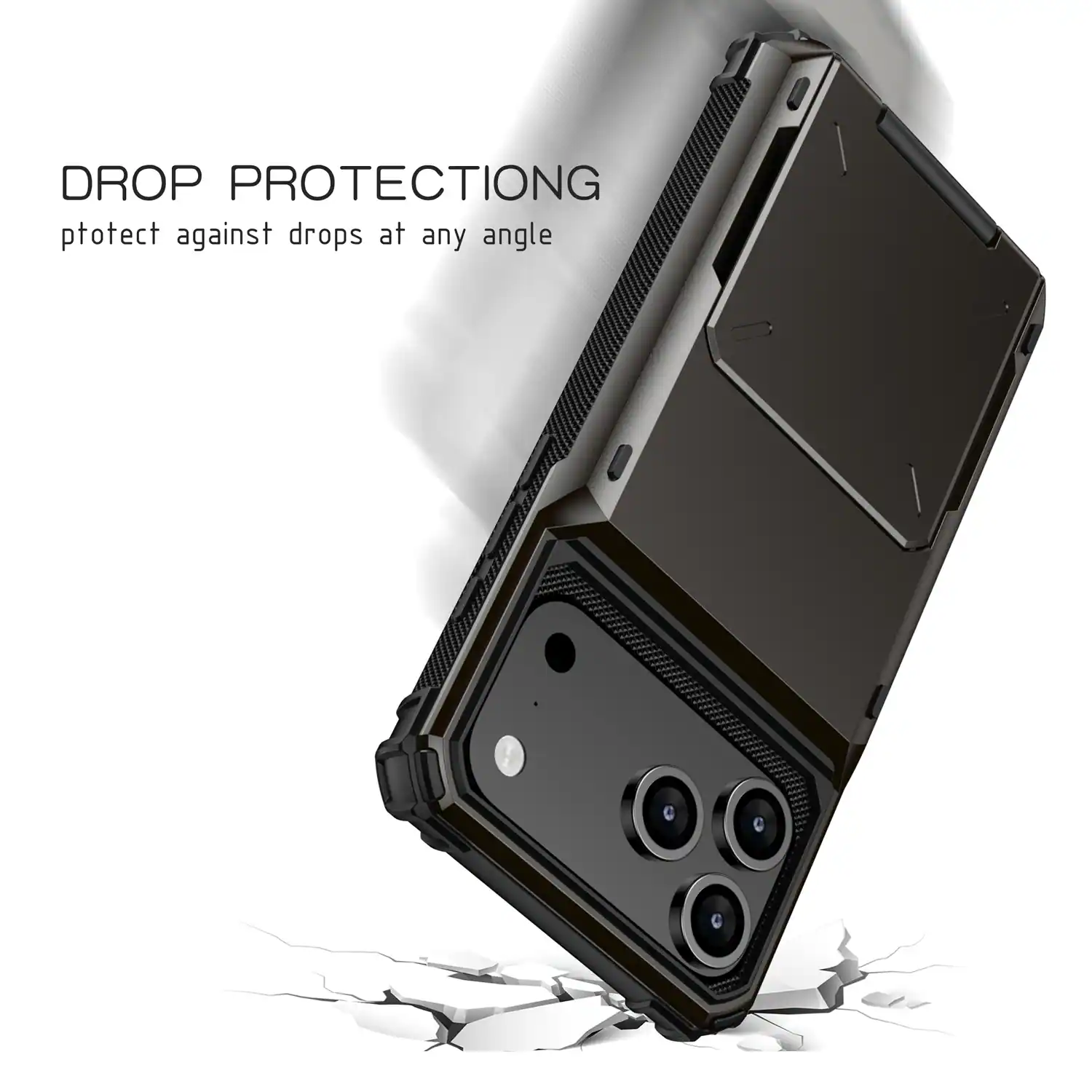 DROP PROTECTION  
Protect against drops at any angle