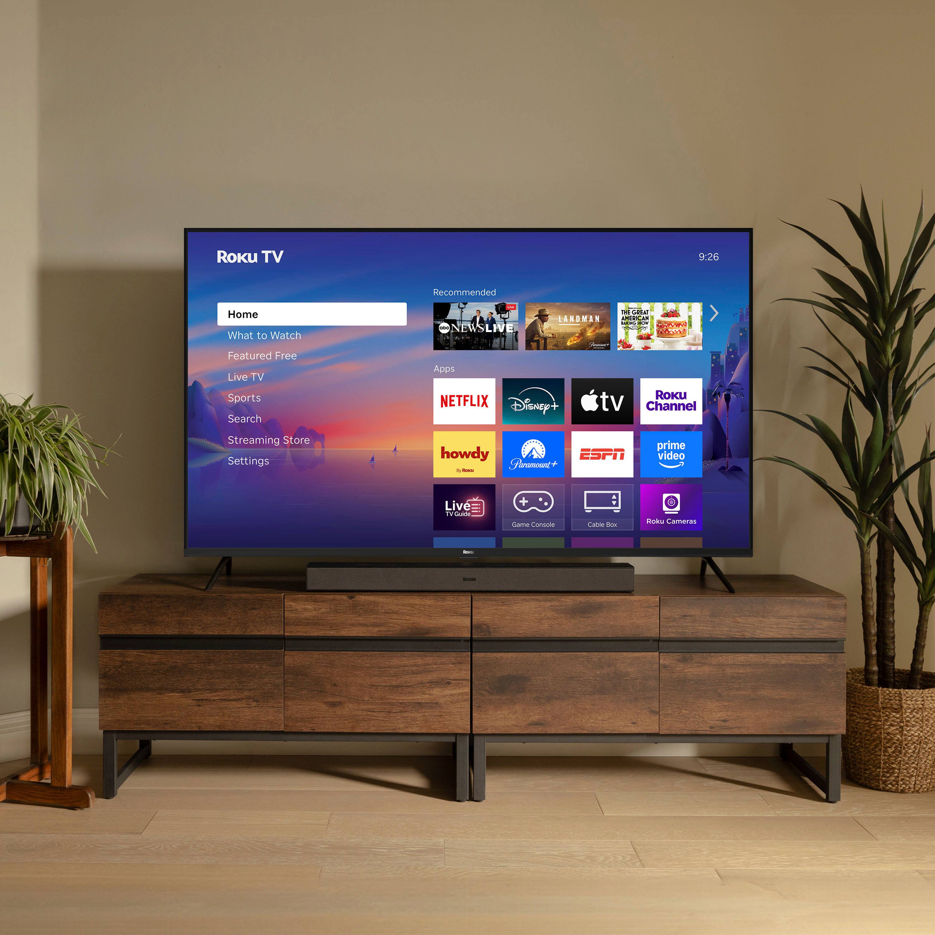Roku TV

Home
- What to Watch
- Featured Free
- Live TV
- Sports
- Search
- Streaming Store
- Settings

Recommended
- NEWS LIVE
- LANDMAN
- THE GREAT
- NETFLIX
- Disney+
- Apple TV
- Roku Channel
- prime video
- howdy
- ESPN
- Live TV Guide
- Game Consoles
- Cable Box
- Roku Cameras

Apps
- NETFLIX
- Disney+
- Apple TV
- Roku Channel
- prime video
- howdy
- ESPN

Streaming Store

Settings

9:26