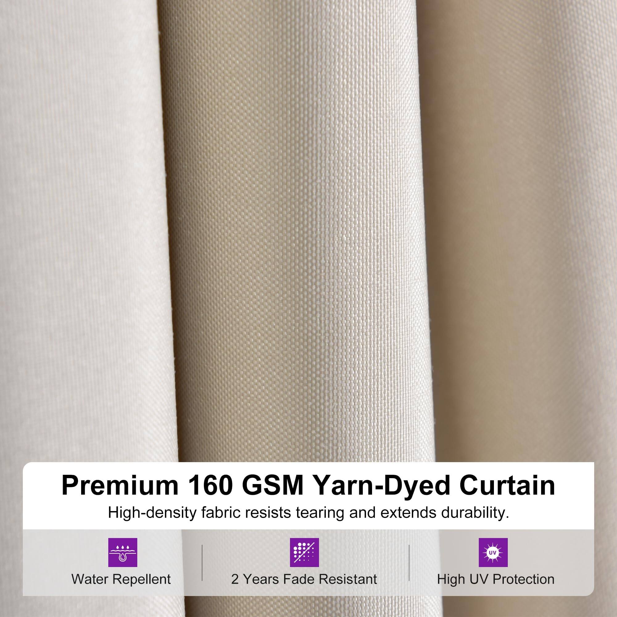 Premium 160 GSM Yarn-Dyed Curtain  
High-density fabric resists tearing and extends durability.  
- Water Repellent  
- 2 Years Fade Resistant  
- High UV Protection