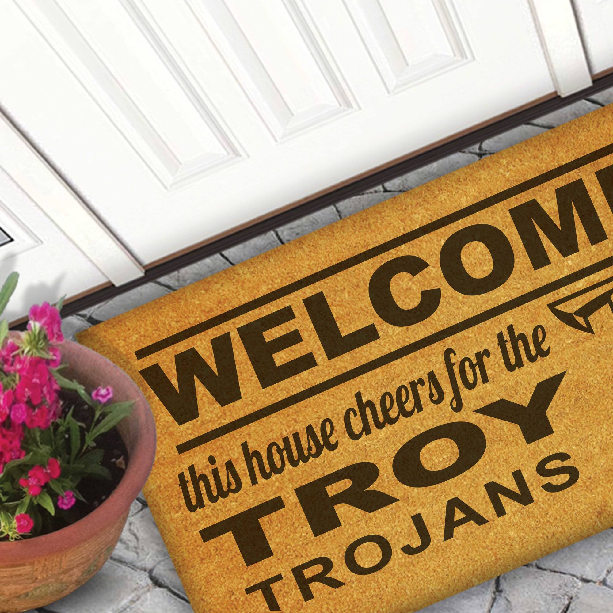 WELCOME  
this house cheers for the TROY TROJANS