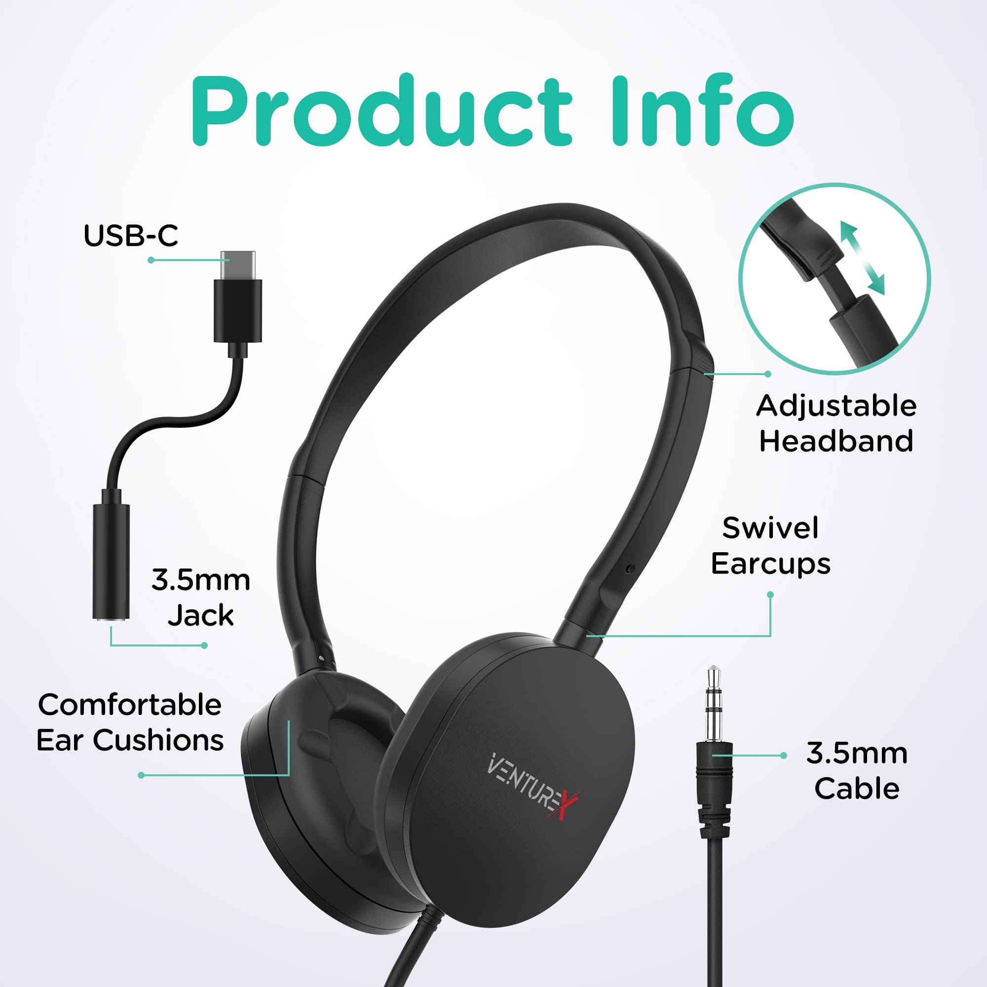 Product Info

- USB-C
- 3.5mm Jack
- Adjustable Headband
- Swivel Earcups
- Comfortable Ear Cushions
- 3.5mm Cable

VENTUREX