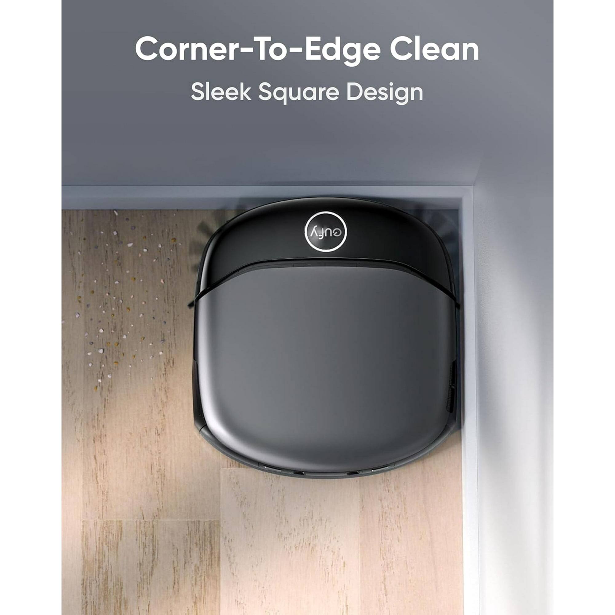Corner-To-Edge Clean  
Sleek Square Design