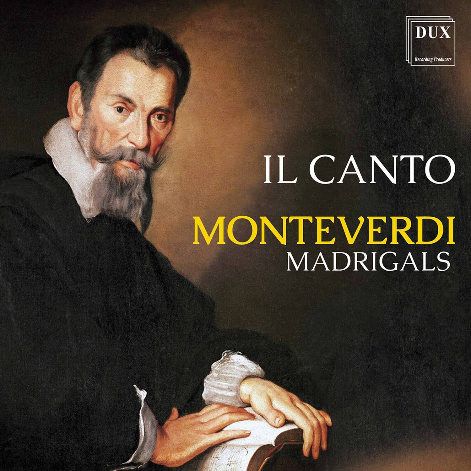 DUX Recording Producers

IL CANTO  
MONTEVERDI  
MADRIGALS