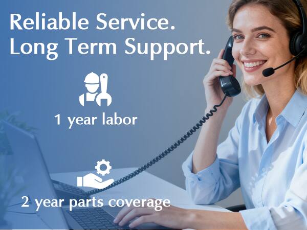 Reliable Service. Long Term Support.

1 year labor
2 year parts coverage