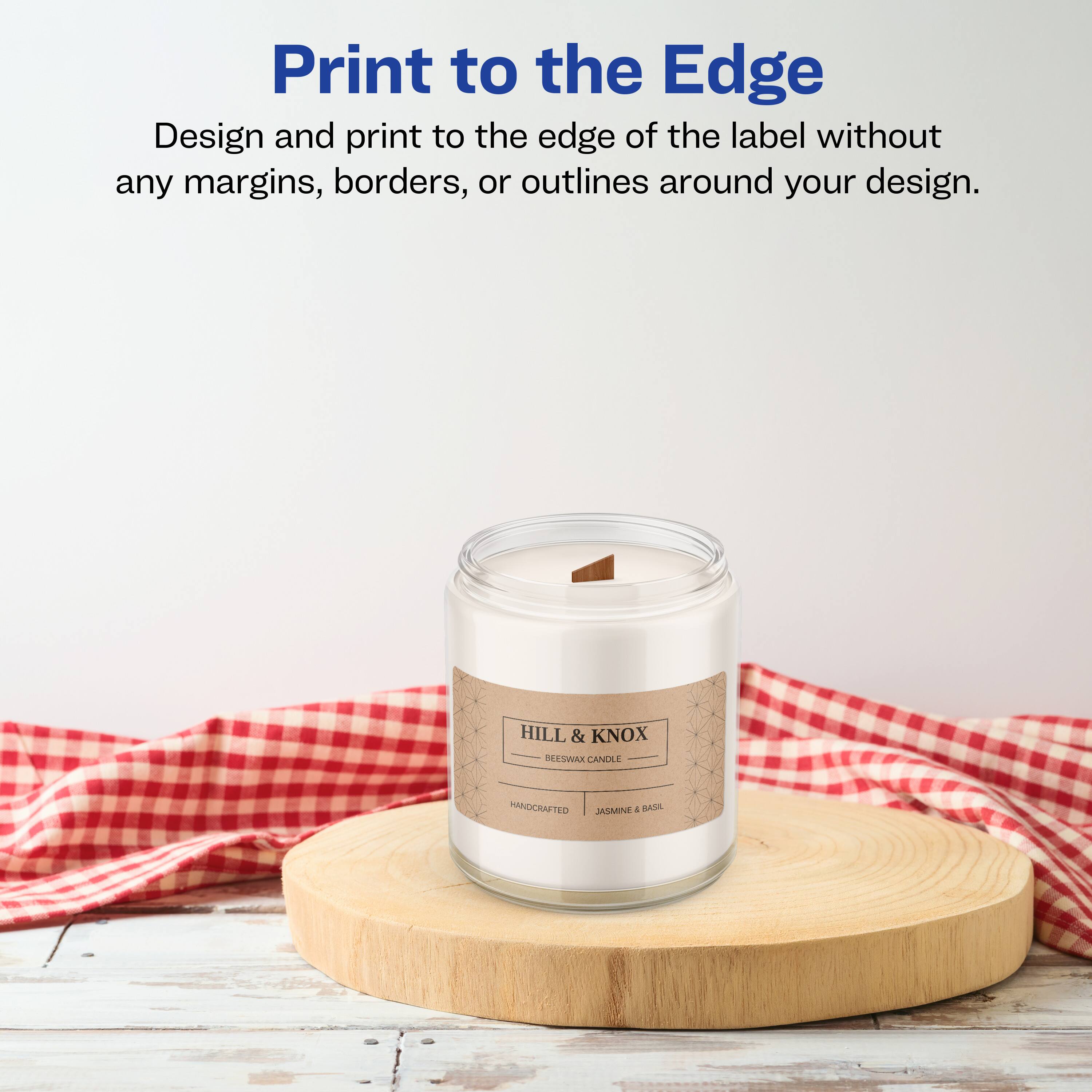 Print to the Edge

Design and print to the edge of the label without any margins, borders, or outlines around your design.

HILL & KNOX  
LESWERK  
CANOLE  
HANDCRAFTED  
MMIMEAL  
4 BAA