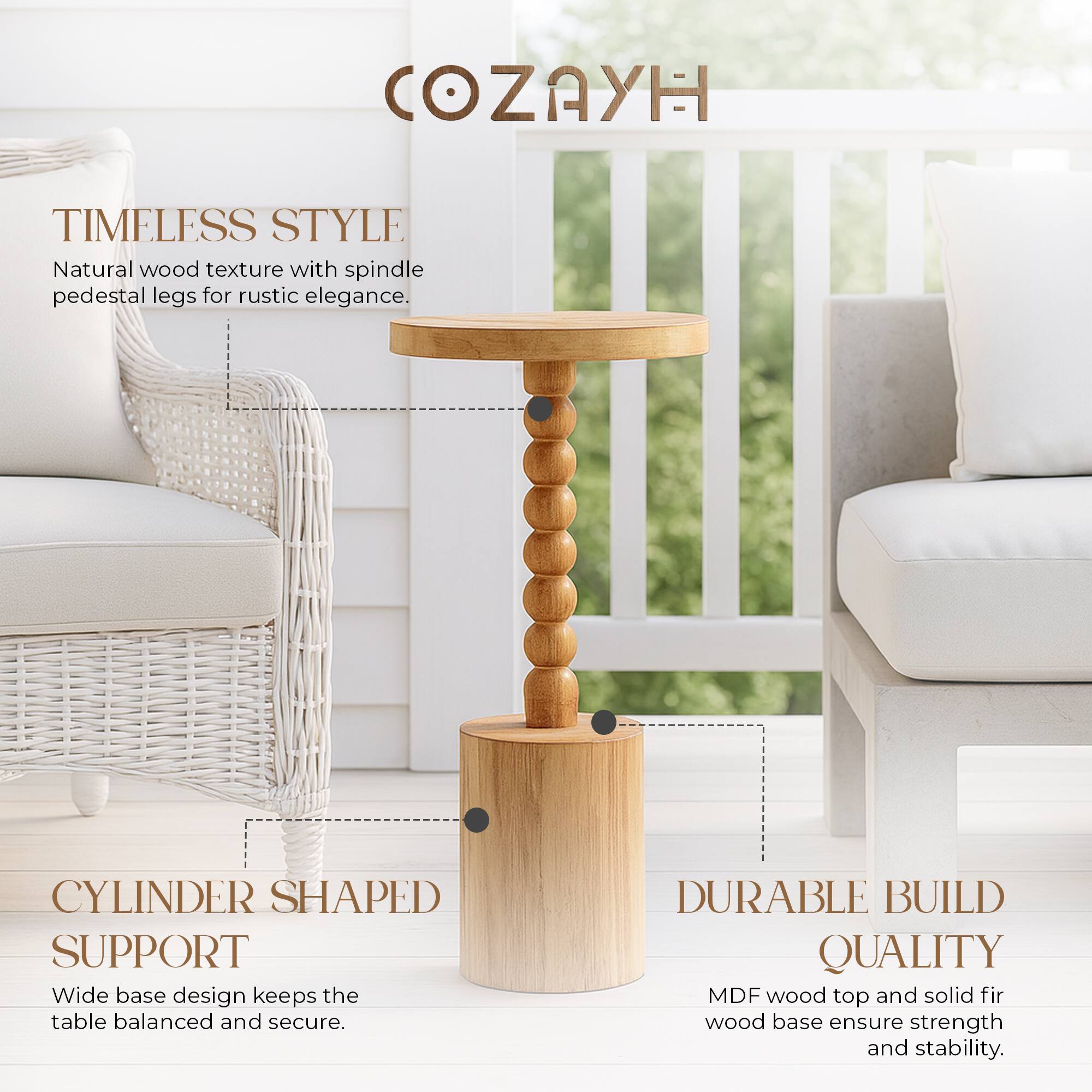 **COZAYH**

**TIMELESS STYLE**  
Natural wood texture with spindle pedestal legs for rustic elegance.

**CYLINDER SHAPED SUPPORT**  
Wide base design keeps the table balanced and secure.

**DURABLE BUILD QUALITY**  
MDF wood top and solid fir wood base ensure strength and stability.