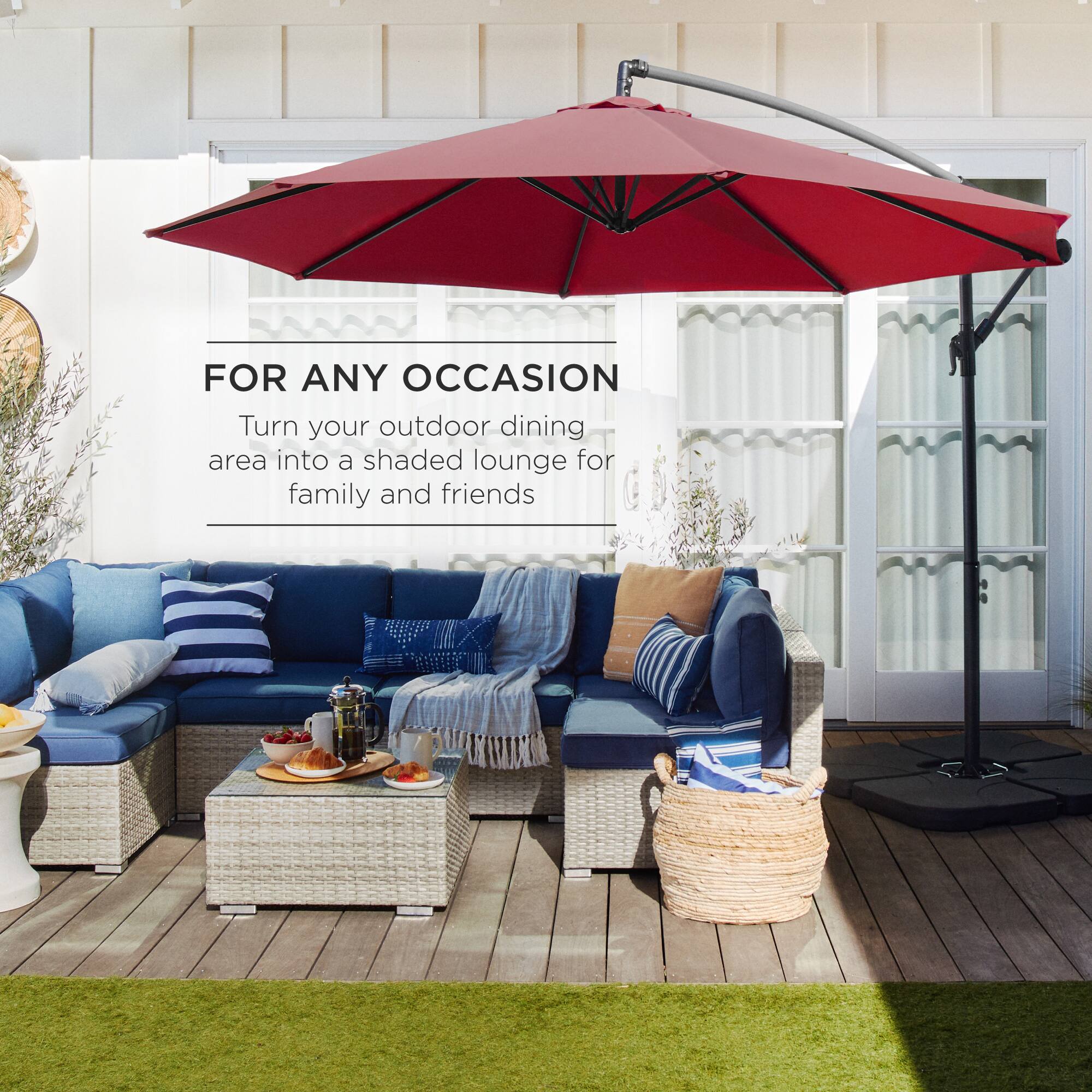 FOR ANY OCCASION  
Turn your outdoor dining area into a shaded lounge for family and friends