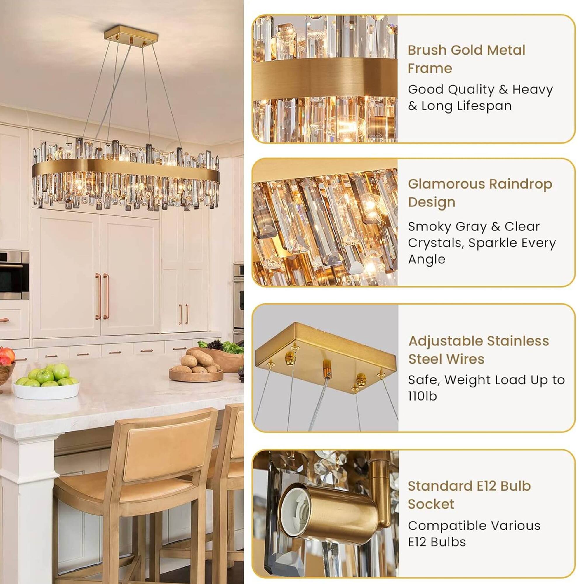 - Brush Gold Metal Frame
  - Good Quality & Heavy & Long Lifespan

- Glamorous Raindrop Design
  - Smoky Gray & Clear Crystals, Sparkle Every Angle

- Adjustable Stainless Steel Wires
  - Safe, Weight Load Up to 110lb

- Standard E12 Bulb Socket
  - Compatible Various E12 Bulbs