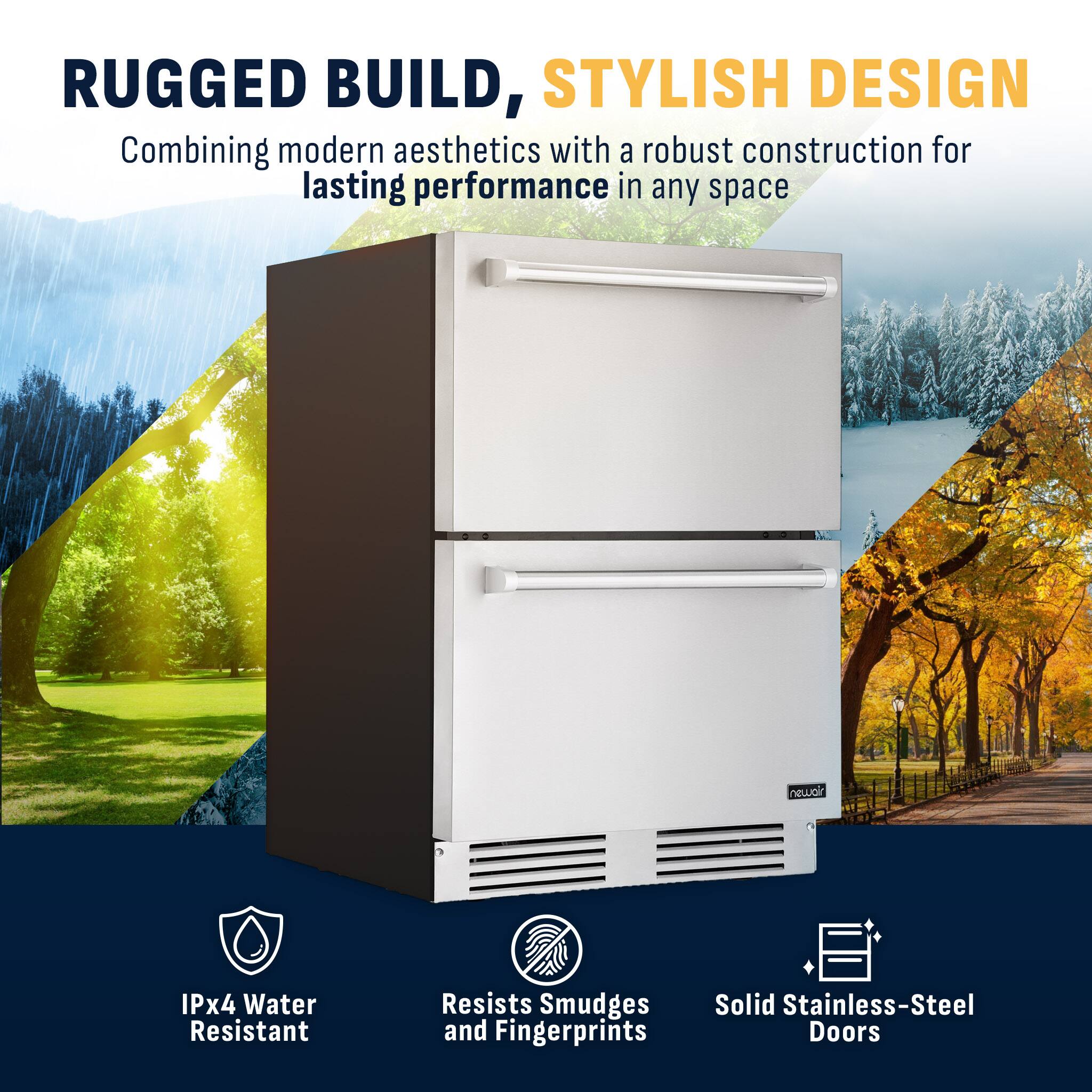 RUGGED BUILD, STYLISH DESIGN  
Combining modern aesthetics with a robust construction for lasting performance in any space  

- IPx4 Water Resistant  
- Resists Smudges and Fingerprints  
- Solid Stainless-Steel Doors