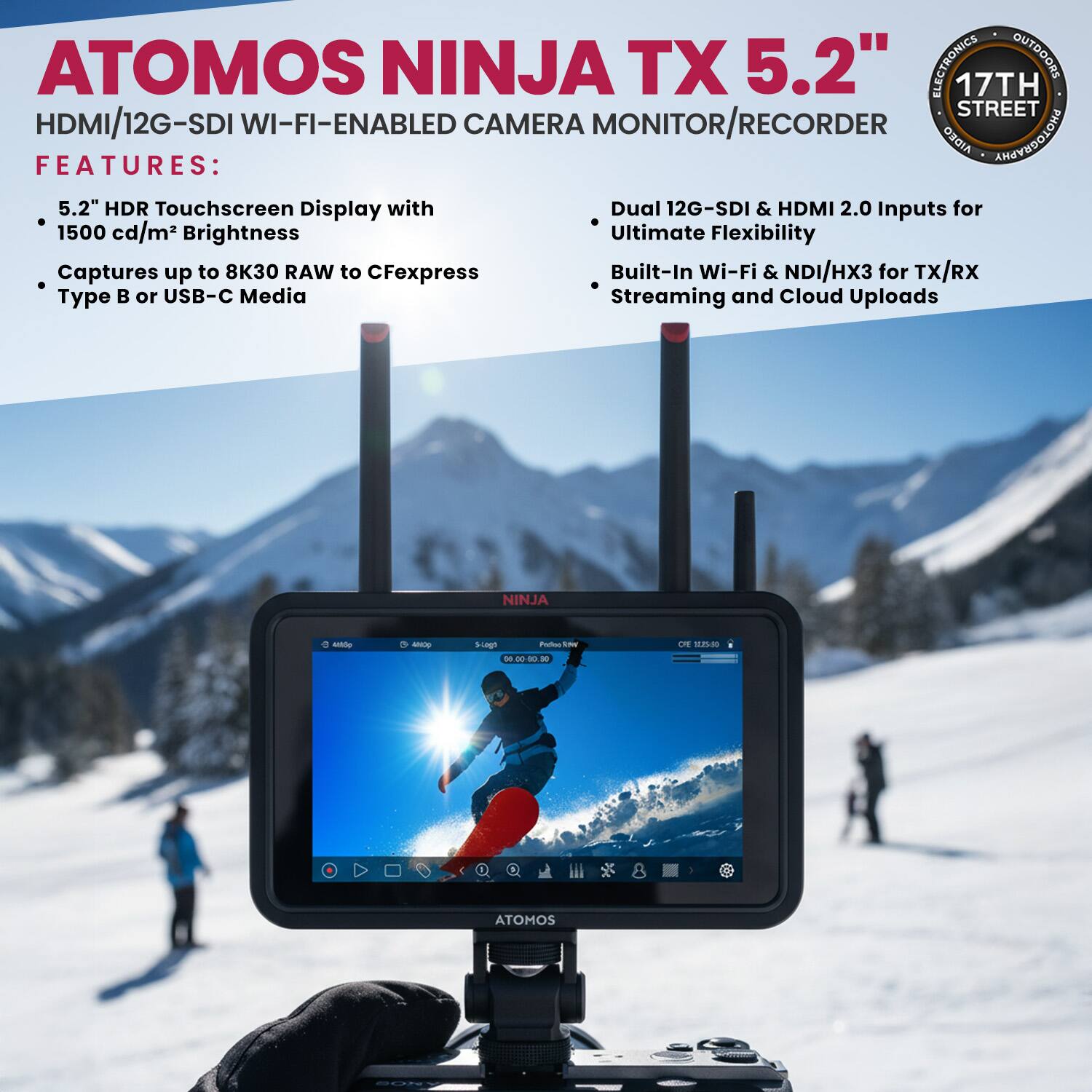 ATOMOS NINJA TX 5.2" HDMI/12G-SDI WI-FI-ENABLED CAMERA MONITOR/RECORDER

FEATURES:
- 5.2" HDR Touchscreen Display with 1500 cd/m² Brightness
- Captures up to 8K30 RAW to CFexpress Type B or USB-C Media
- Dual 12G-SDI & HDMI 2.0 Inputs for Ultimate Flexibility
- Built-In Wi-Fi & NDI/HX3 for TX/RX Streaming and Cloud Uploads
