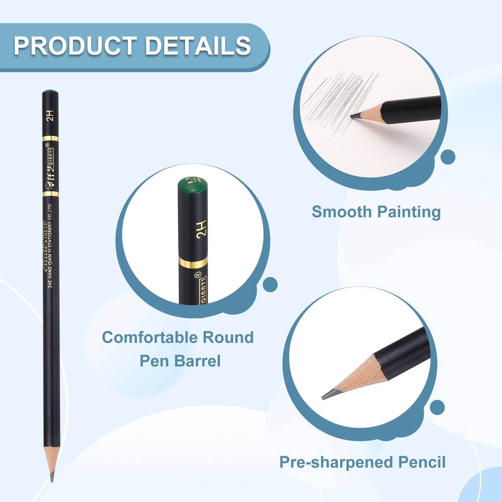 PRODUCT DETAILS

2H O1ERT

If n 2 CO.LTD

5570395

STATIONERY

C S29

ANIO

HAND

2H O 1

Smooth Painting

Comfortable Round Pen Barrel

Pre-sharpened Pencil
