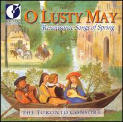 O Lusty May
Renaissance Songs of Spring
The Toronto Consort