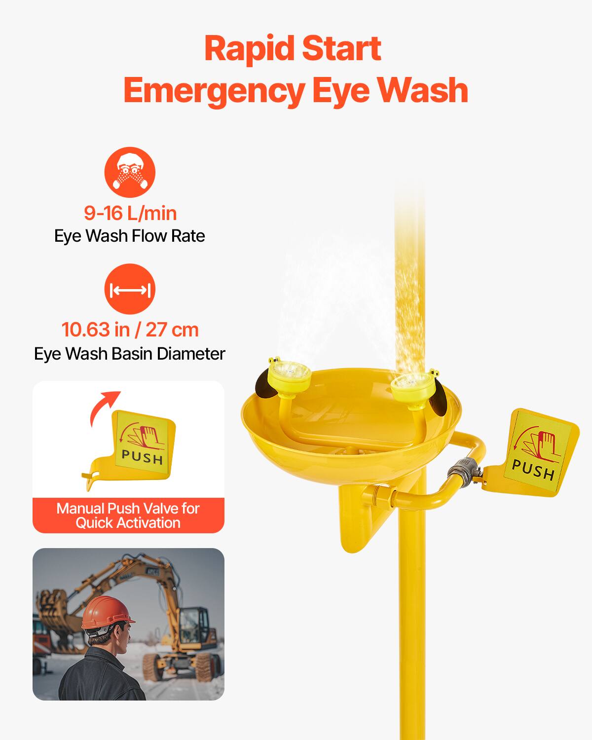 Rapid Start Emergency Eye Wash

9-16 L/min Eye Wash Flow Rate

10.63 in / 27 cm Eye Wash Basin Diameter

PUSH PUSH Manual Push Valve for Quick Activation